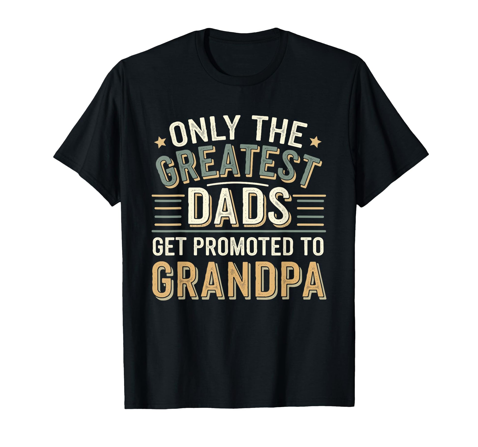Only Greatest Dads Get Promoted To T-Shirt - Minimalist Print Unisex - T-Shirt, Sweatshirt, Hoodie
