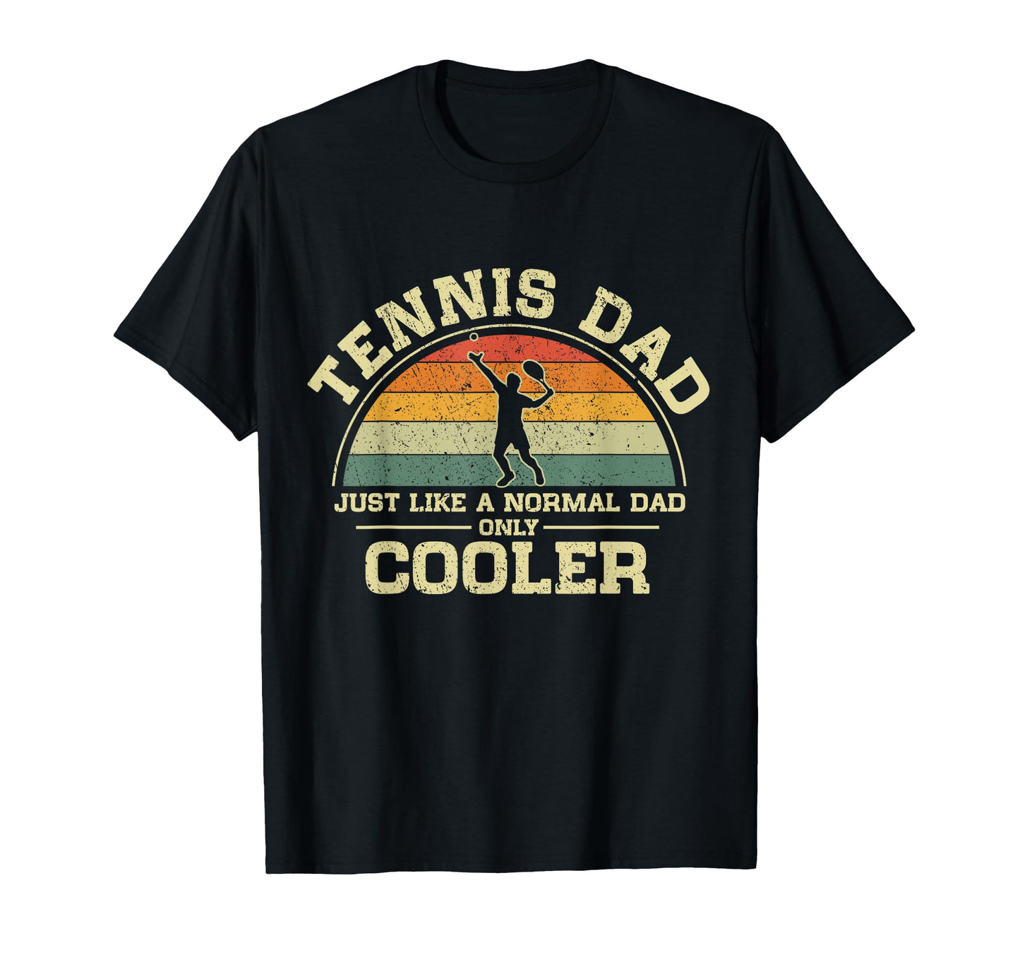 Tennis Dad Just Like Normal Dad Only Cooler T-Shirt - Graphic Print Unisex - T-Shirt, Sweatshirt, Hoodie