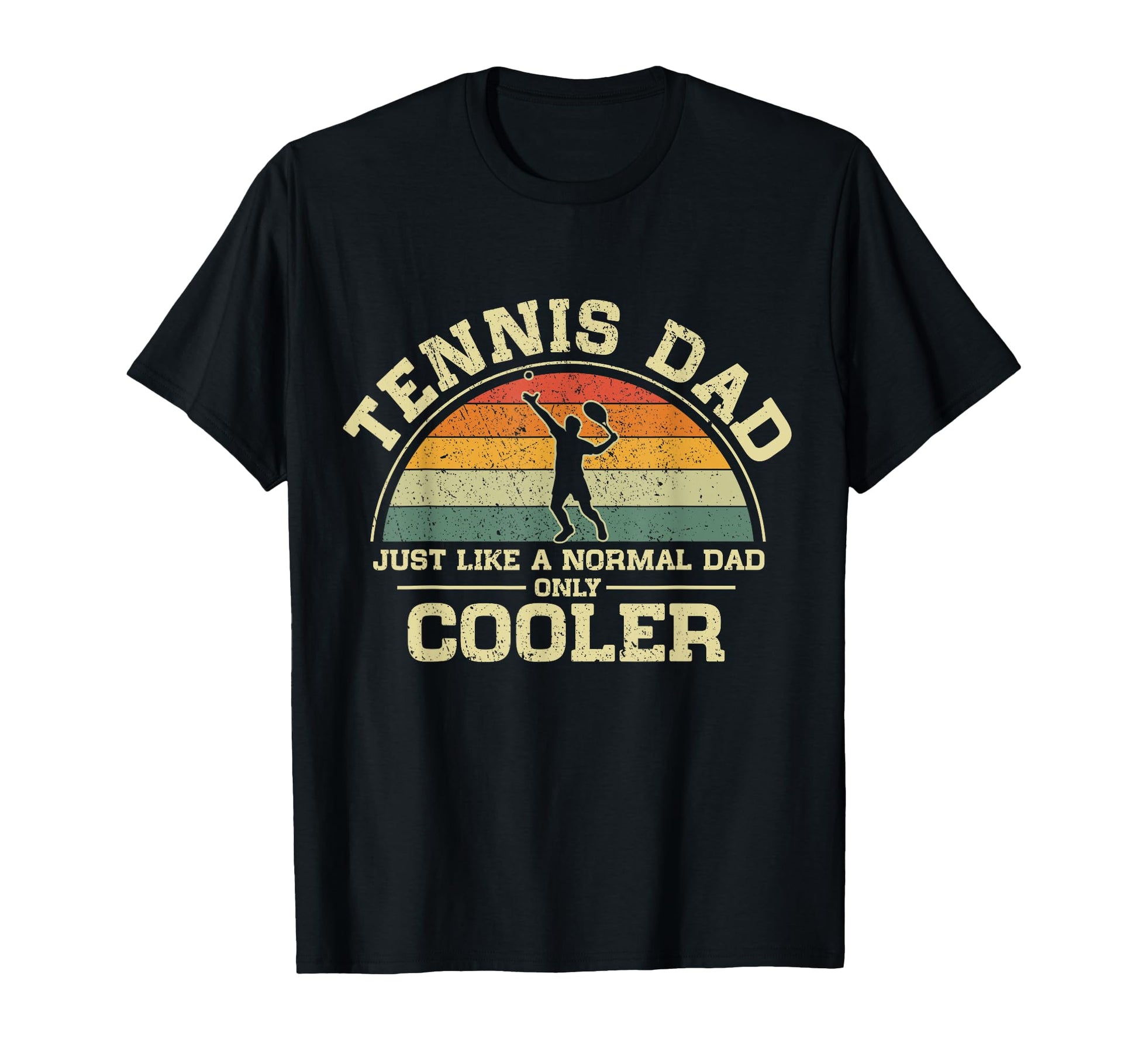 Tennis Dad Just Like Normal Dad Only Cooler T-Shirt - Graphic Print Unisex - T-Shirt, Sweatshirt, Hoodie