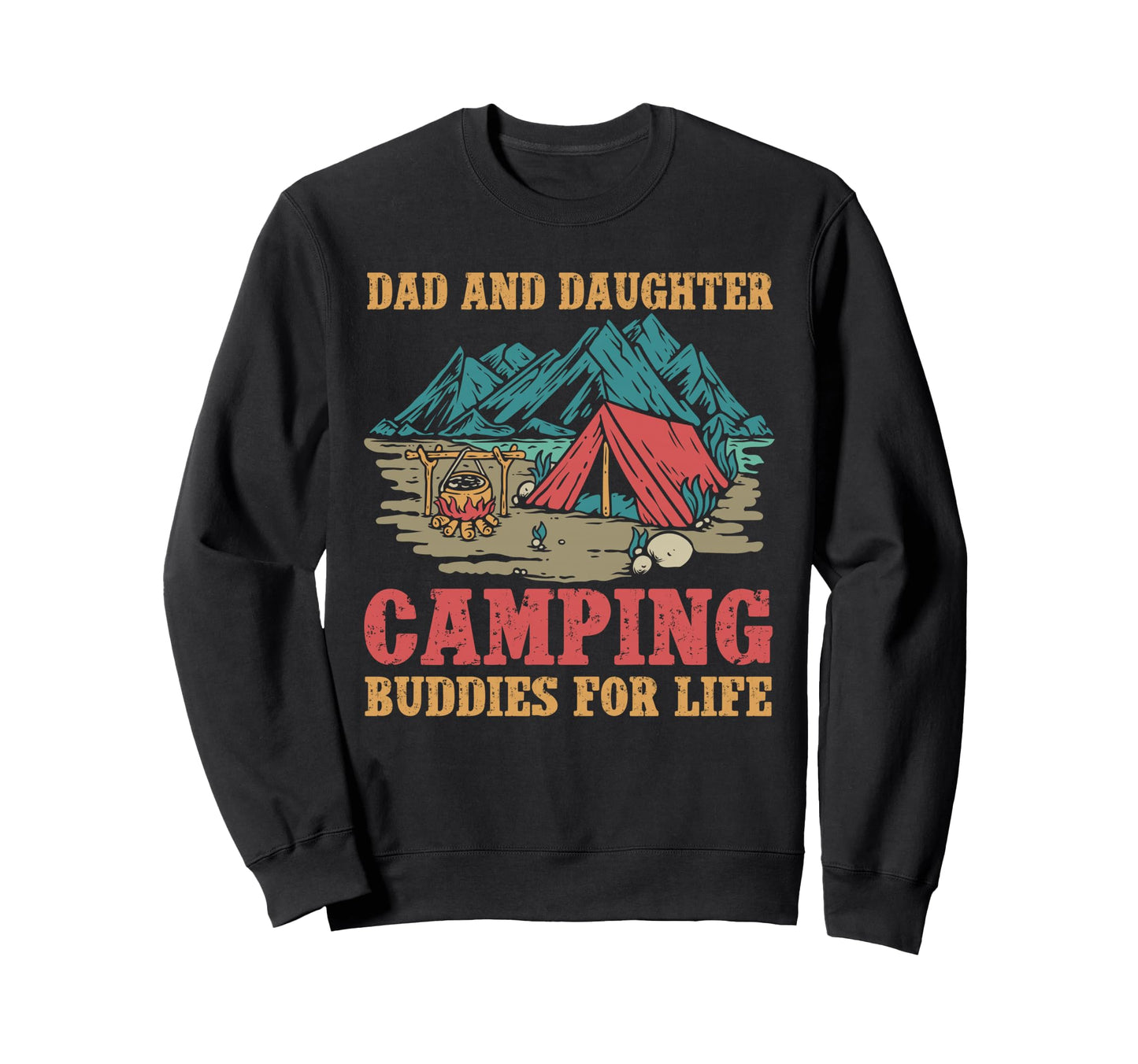 Dad And Daughter Camping Buddies Sweatshirt - Novelty Apparel Men Women - T-Shirt, Sweatshirt, Hoodie