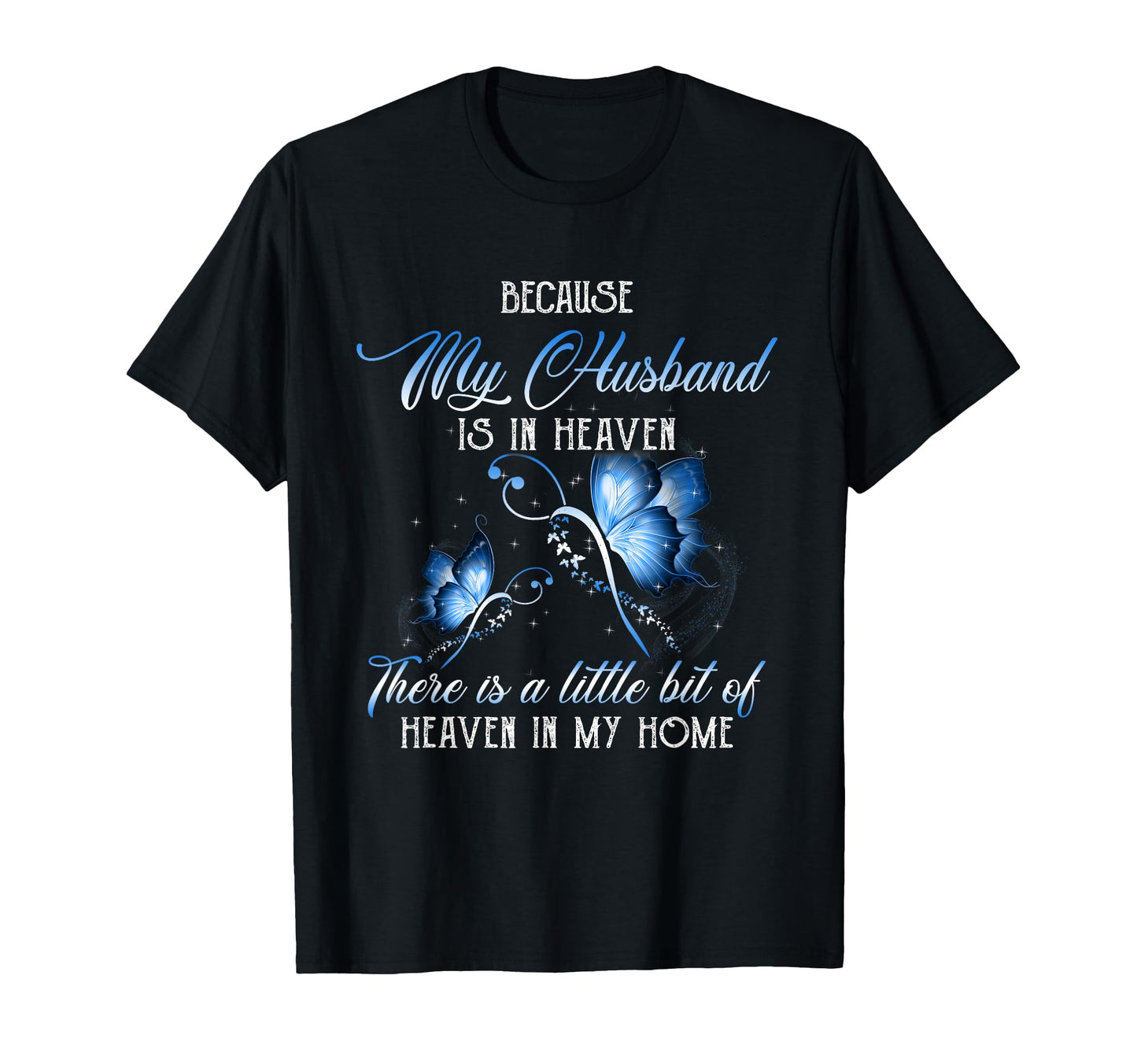 Because My Husband Is Heaven Wife Missing T-Shirt - Trendy Graphic Unisex - T-Shirt, Sweatshirt, Hoodie