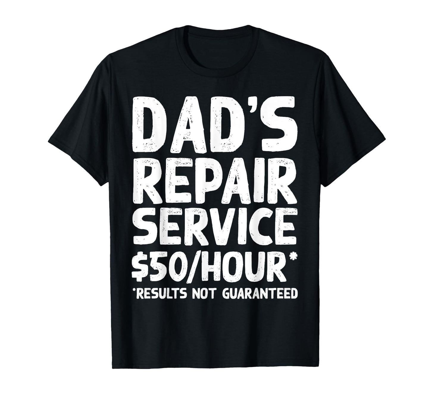 Funny Fathers Day Dads Repair Service T-Shirt - Novelty Apparel Men Women - T-Shirt, Sweatshirt, Hoodie