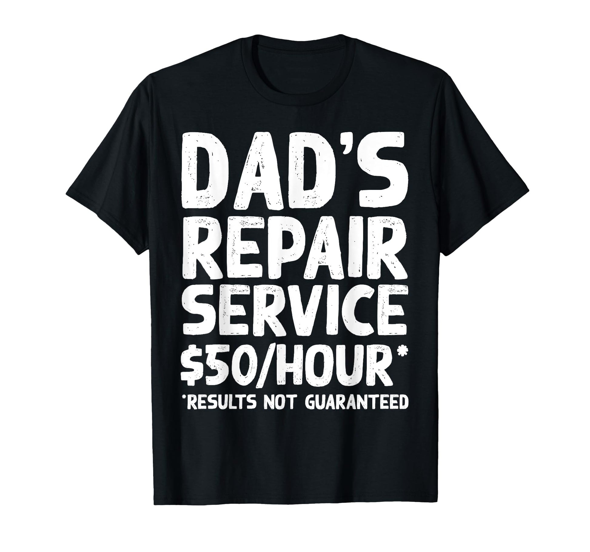 Funny Fathers Day Dads Repair Service T-Shirt - Novelty Apparel Men Women - T-Shirt, Sweatshirt, Hoodie
