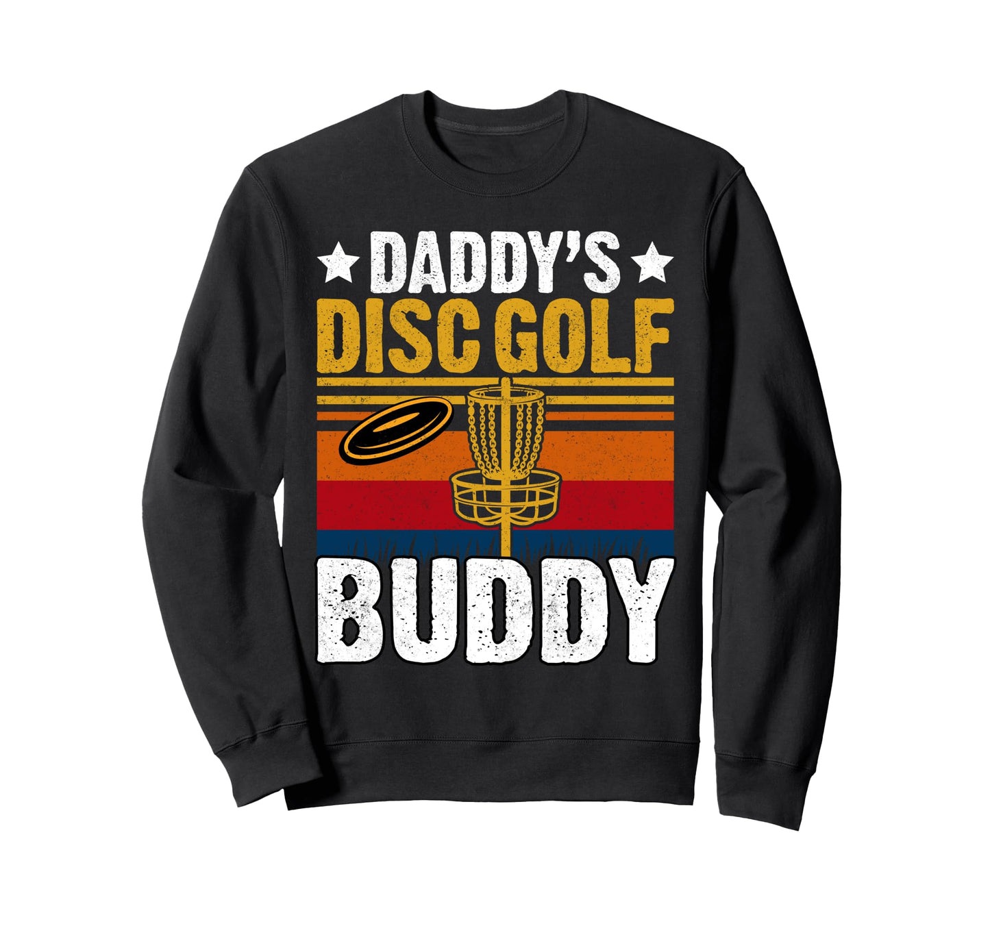 Daddys Disc Golf Buddy Frisbee Golfer Sweatshirt - Graphic Print Men Women - T-Shirt, Sweatshirt, Hoodie