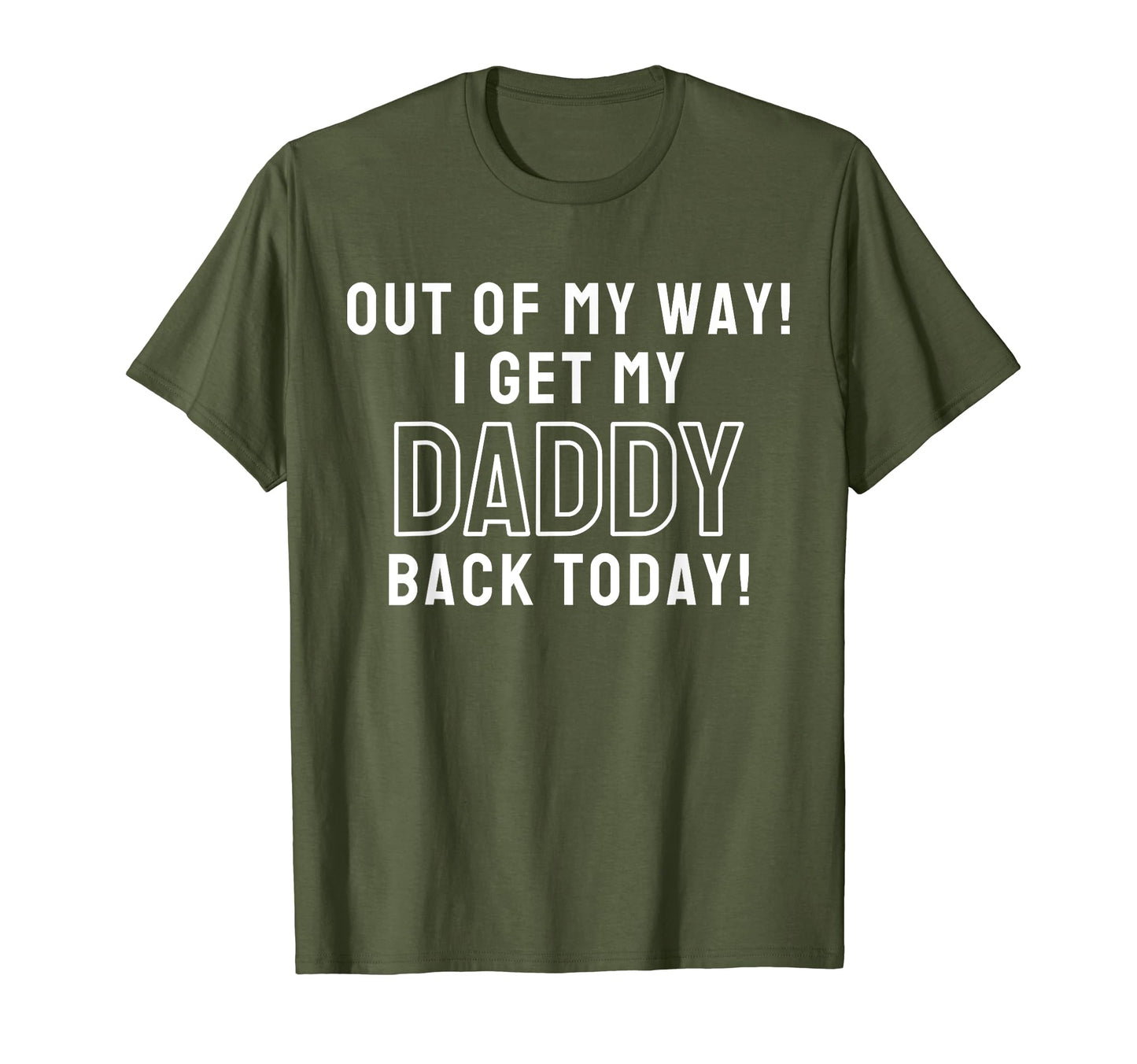 Out My Way I Get My Dad Back Today T-Shirt - Trendy Graphic Men Women - T-Shirt, Sweatshirt, Hoodie