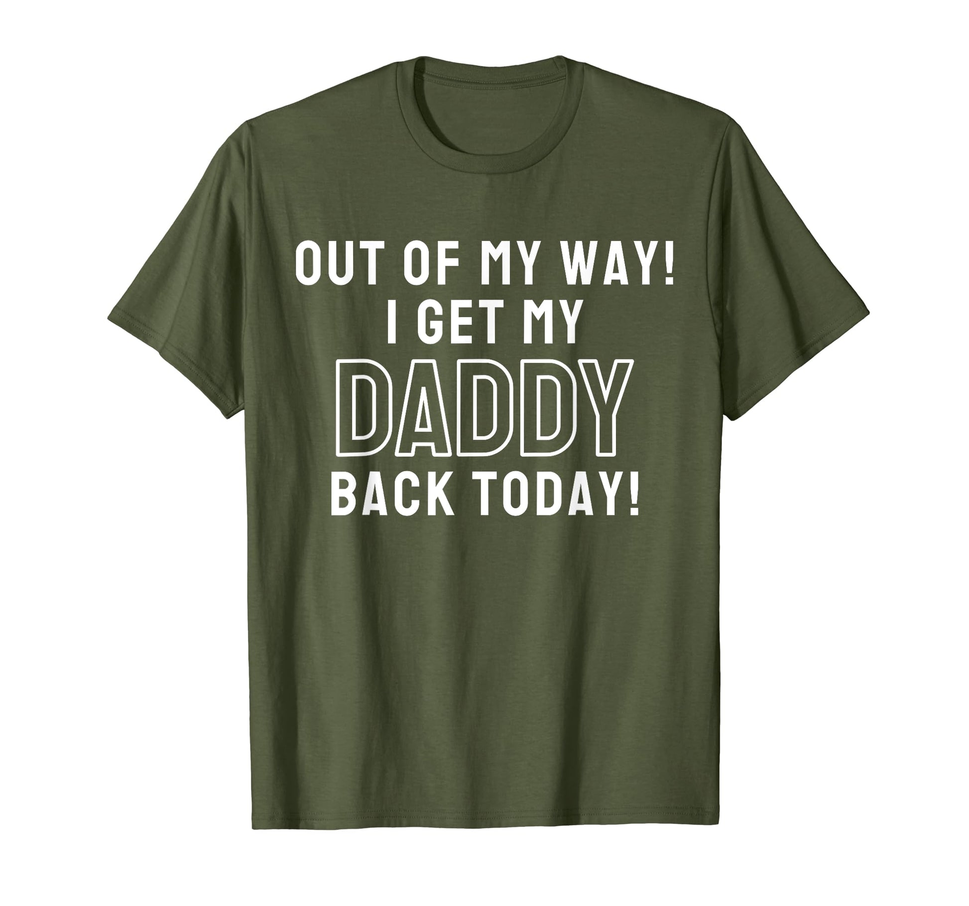 Out My Way I Get My Dad Back Today T-Shirt - Trendy Graphic Men Women - T-Shirt, Sweatshirt, Hoodie