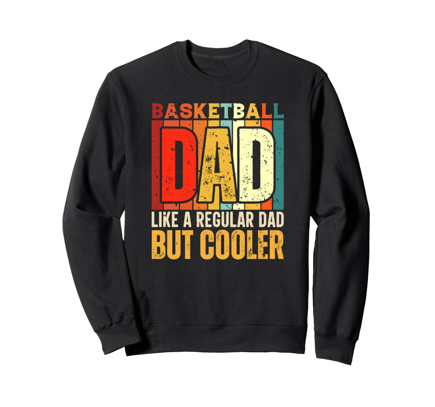 Basketball Dad Funny Fathers Day Joke Sweatshirt - Custom Art Print Unisex - T-Shirt, Sweatshirt, Hoodie