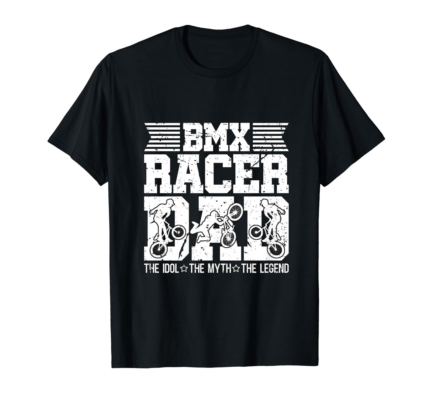 Bmx Racer Dad Idol Myth Bike T-Shirt - Casual Everyday Wear Men Women - T-Shirt, Sweatshirt, Hoodie