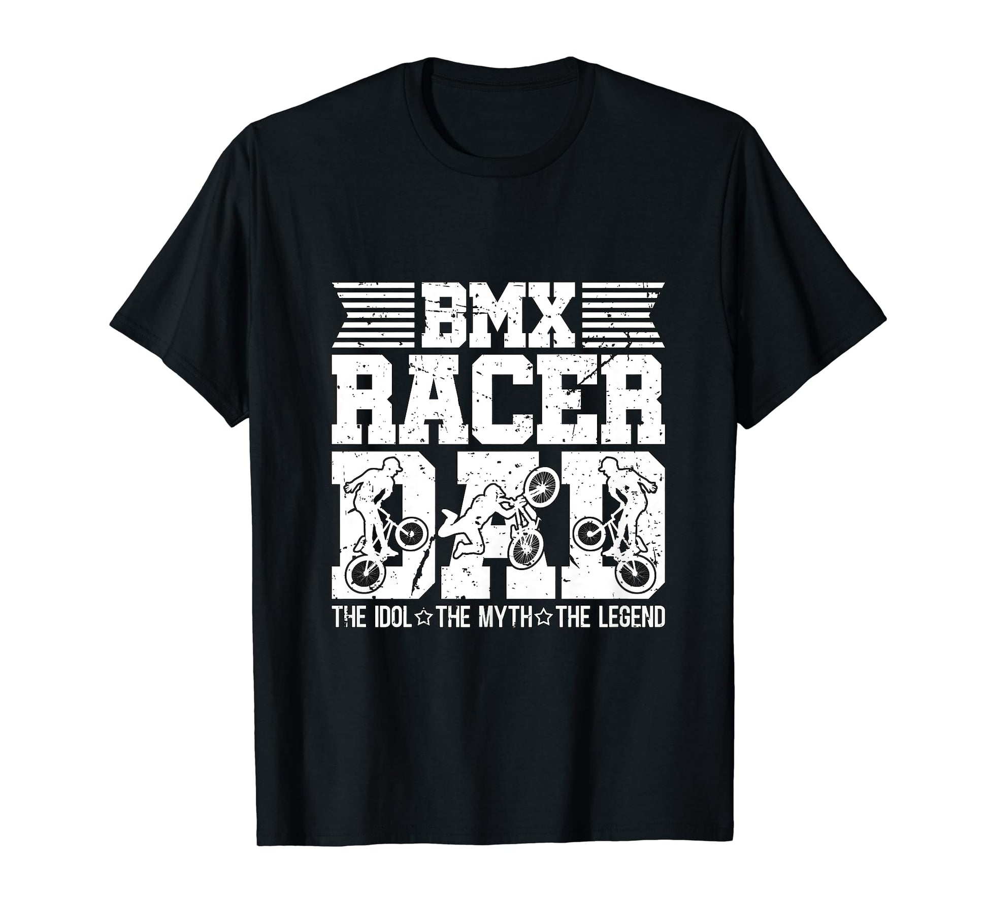 Bmx Racer Dad Idol Myth Bike T-Shirt - Casual Everyday Wear Men Women - T-Shirt, Sweatshirt, Hoodie