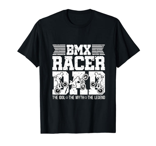 Bmx Racer Dad Idol Myth Bike T-Shirt - Casual Everyday Wear Men Women - T-Shirt, Sweatshirt, Hoodie
