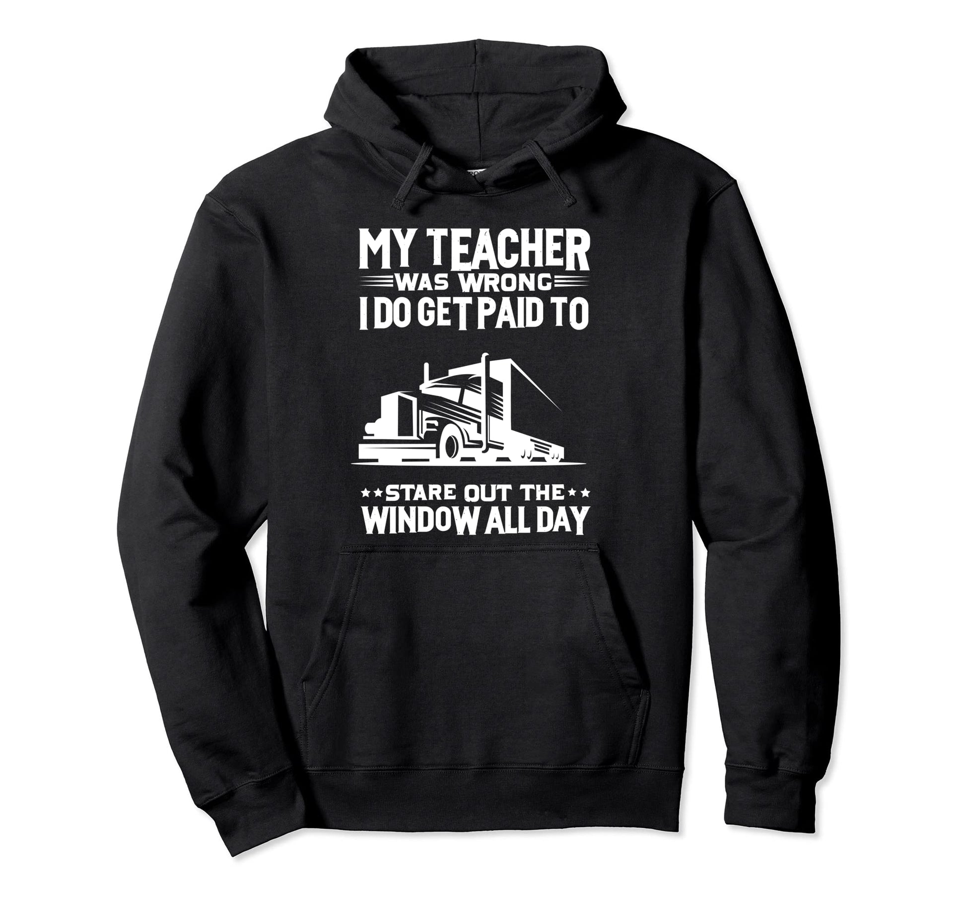 My Teacher Was Wrong Funny Trucker Hoodie - Streetwear Style Unisex - T-Shirt, Sweatshirt, Hoodie