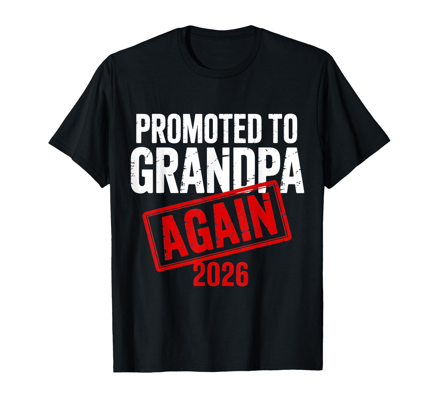 Promoted To Grandpa Again 2026 T-Shirt - Unique Graphic Men Women - T-Shirt, Sweatshirt, Hoodie