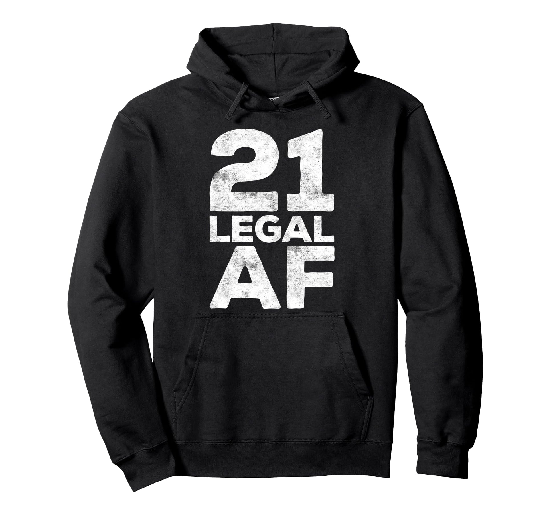 21 Legal Af 21St Birthday Hoodie - Trendy Graphic Unisex - T-Shirt, Sweatshirt, Hoodie