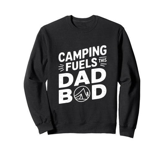 Camping Fuels This Dad Bod Sweatshirt - Graphic Print Men Women - T-Shirt, Sweatshirt, Hoodie