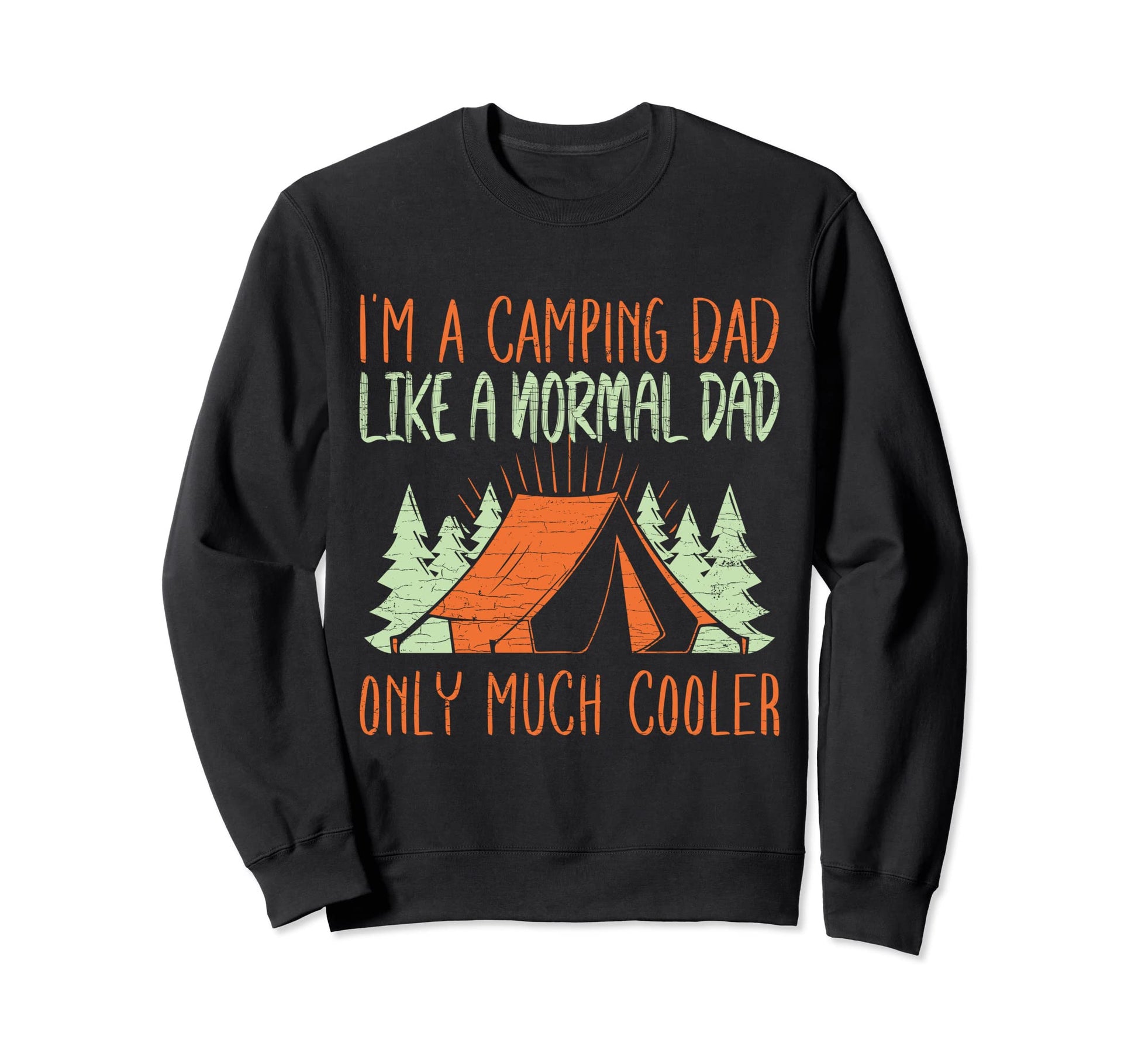 Camping Dad Camp Father Sweatshirt - Casual Everyday Wear Unisex - T-Shirt, Sweatshirt, Hoodie