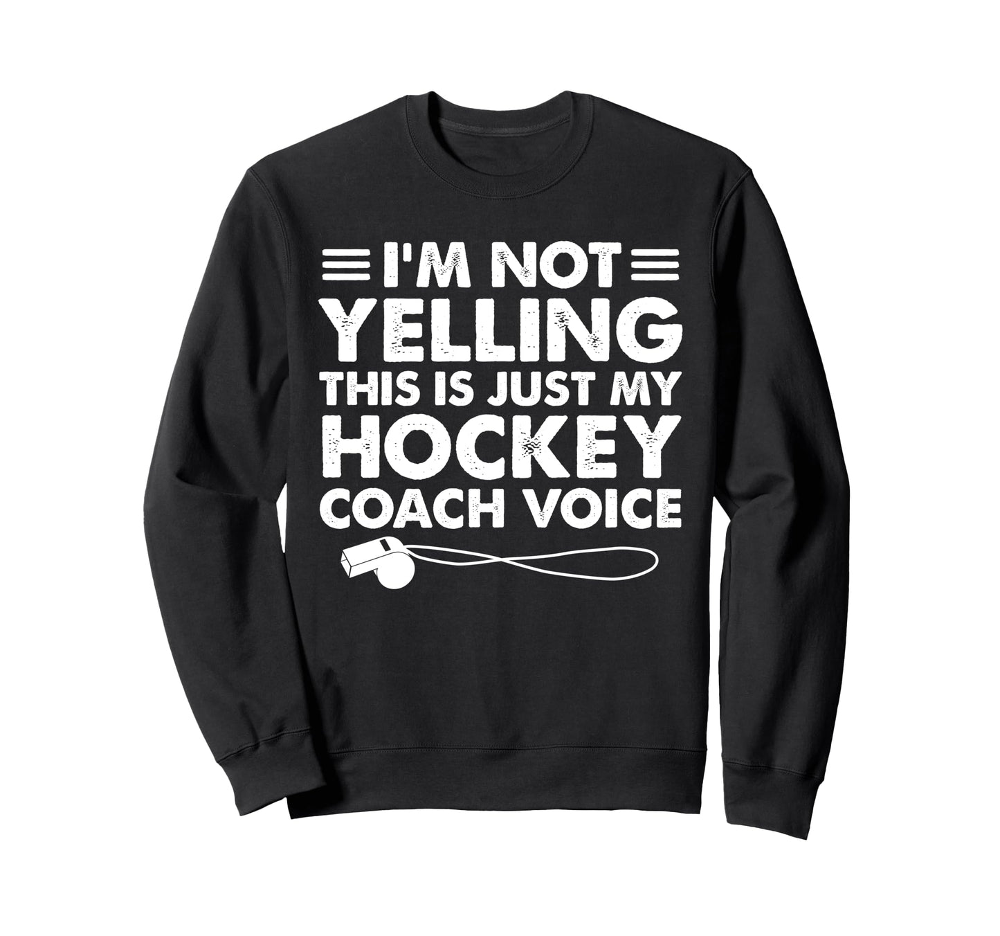 Im Not Yelling This Is Just My Sweatshirt - Novelty Apparel Men Women - T-Shirt, Sweatshirt, Hoodie