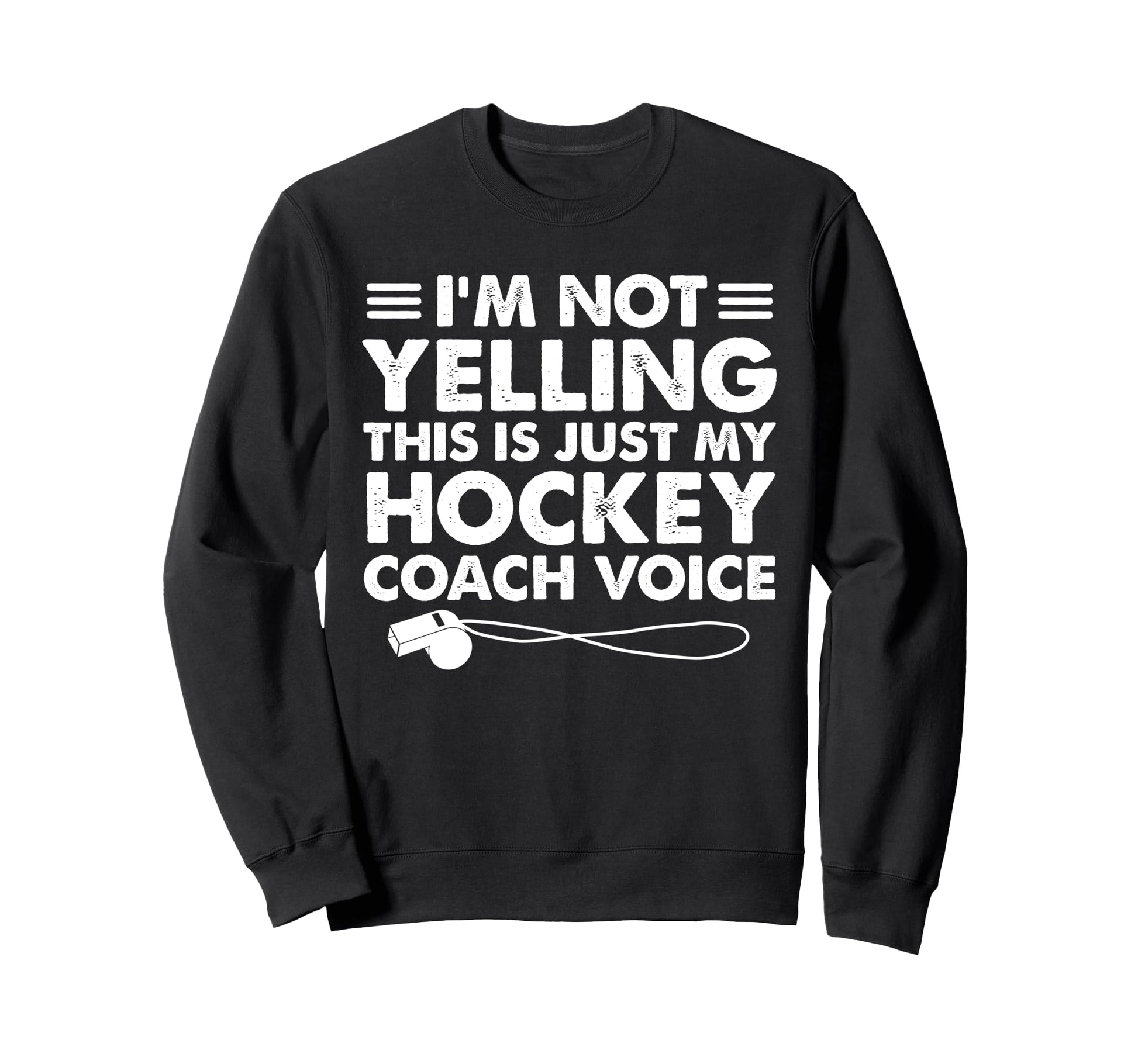 Im Not Yelling This Is Just My Sweatshirt - Novelty Apparel Men Women - T-Shirt, Sweatshirt, Hoodie