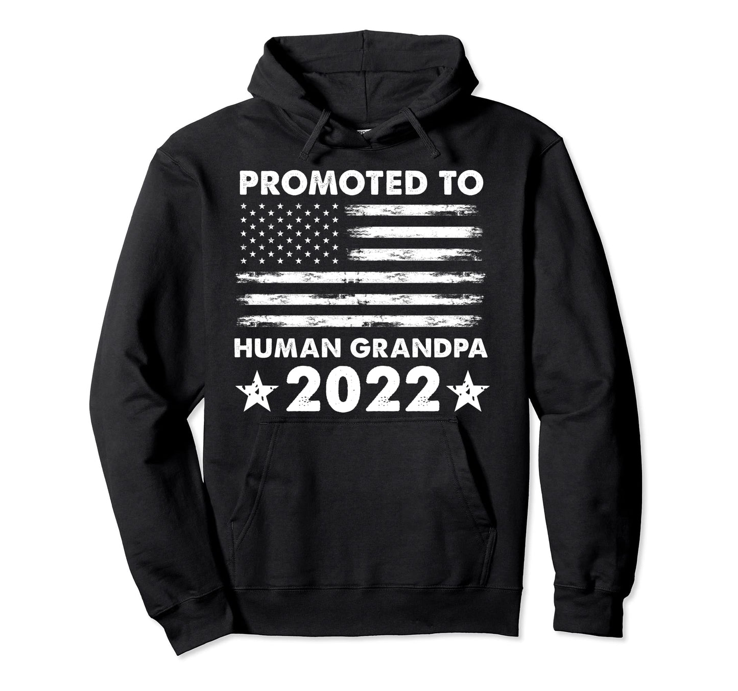 Promoted To Human Grandpa 2022 American Hoodie - Streetwear Style Unisex - T-Shirt, Sweatshirt, Hoodie