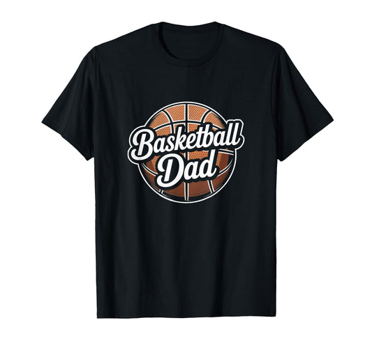 Basketball Dad Fathers Day Dad T-Shirt - Casual Everyday Wear for Adults - T-Shirt, Sweatshirt, Hoodie