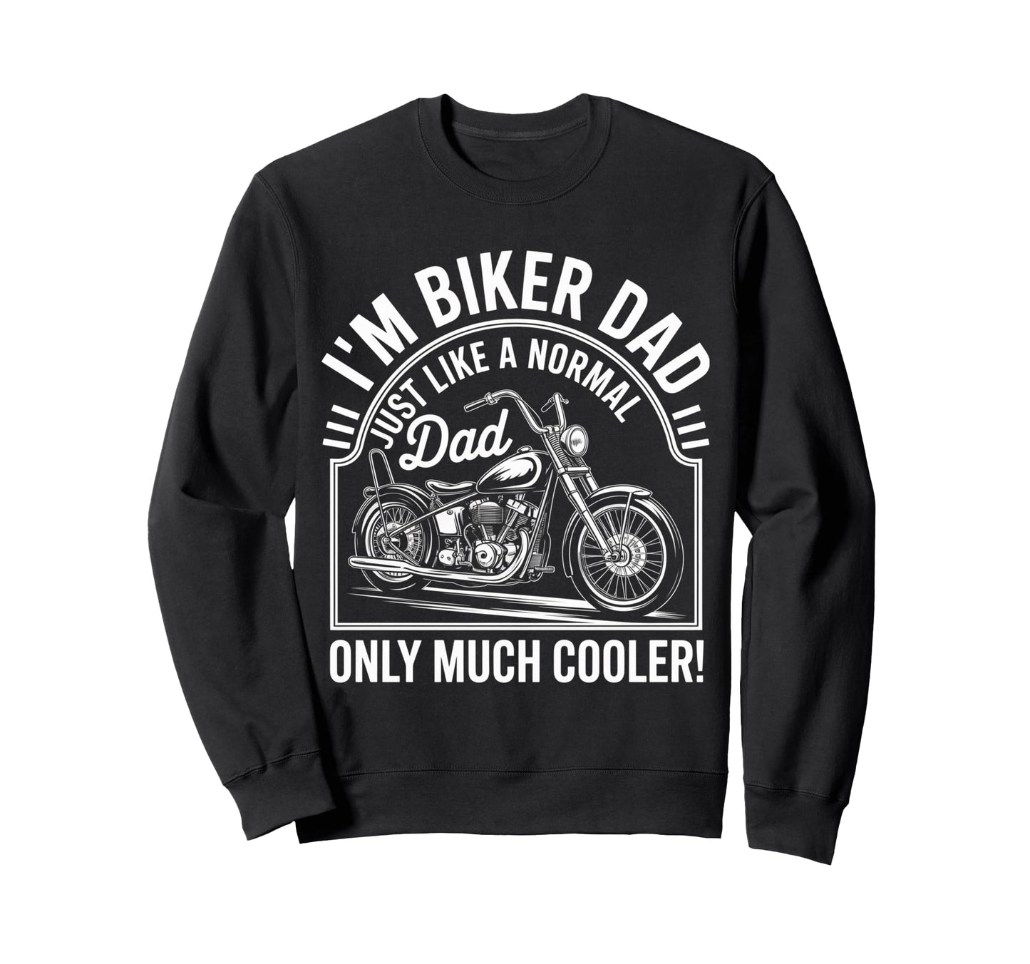 Im Biker Dad Motorcycle Funny Bike Sweatshirt - Streetwear Style Unisex - T-Shirt, Sweatshirt, Hoodie
