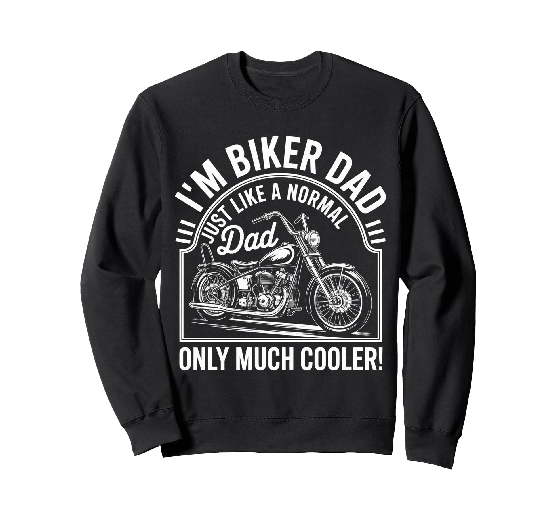 Im Biker Dad Motorcycle Funny Bike Sweatshirt - Streetwear Style Unisex - T-Shirt, Sweatshirt, Hoodie