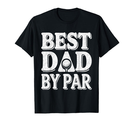 Best Dad Par Golf Funny Golfer Dad T-Shirt - Graphic Print Unisex - T-Shirt, Sweatshirt, Hoodie