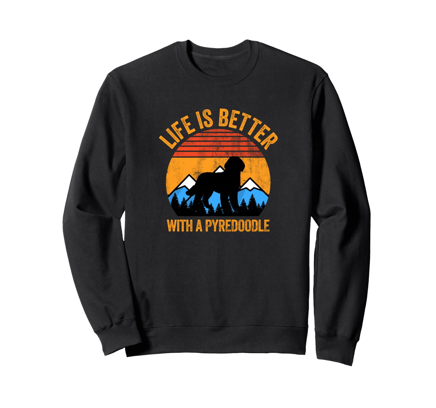 Life Is Better Pyredoodle Hiking Sweatshirt - Custom Art Print Men Women - T-Shirt, Sweatshirt, Hoodie