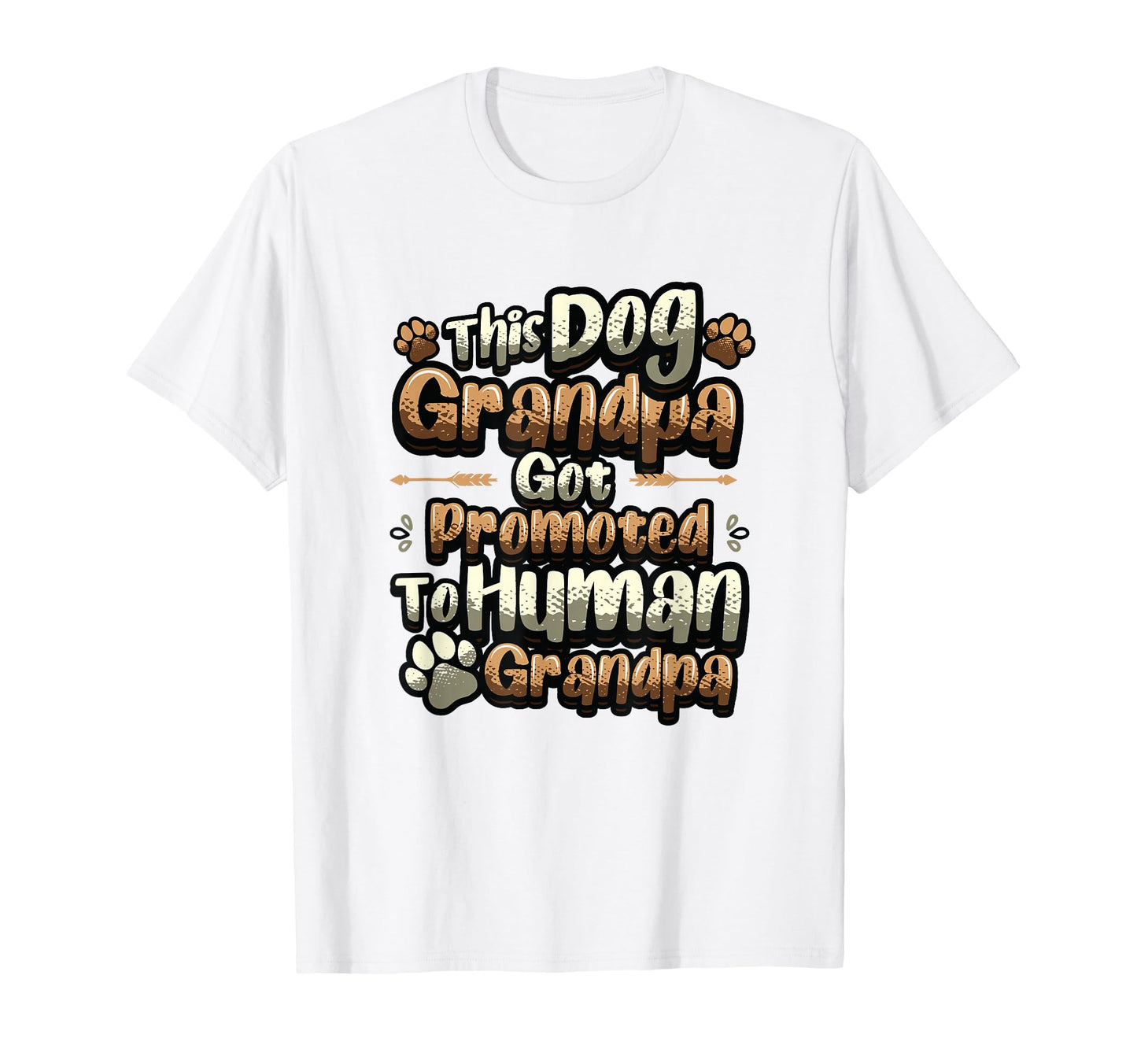 Dog Grandpa Got Promoted To Human T-Shirt - Graphic Print for Adults - T-Shirt, Sweatshirt, Hoodie