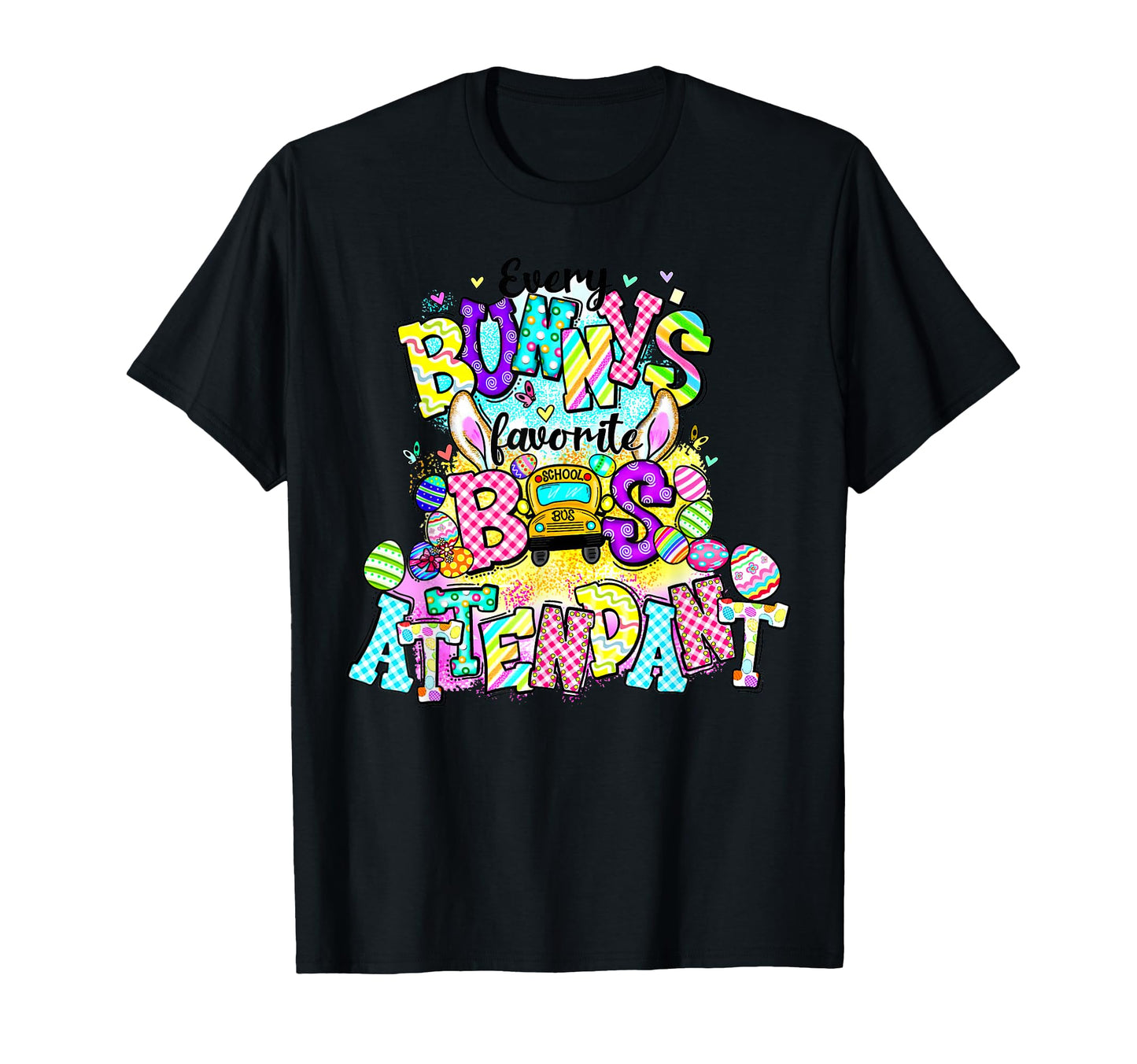 Every Bunny Favorite Bus Attendant T-Shirt - Casual Everyday Wear Unisex - T-Shirt, Sweatshirt, Hoodie