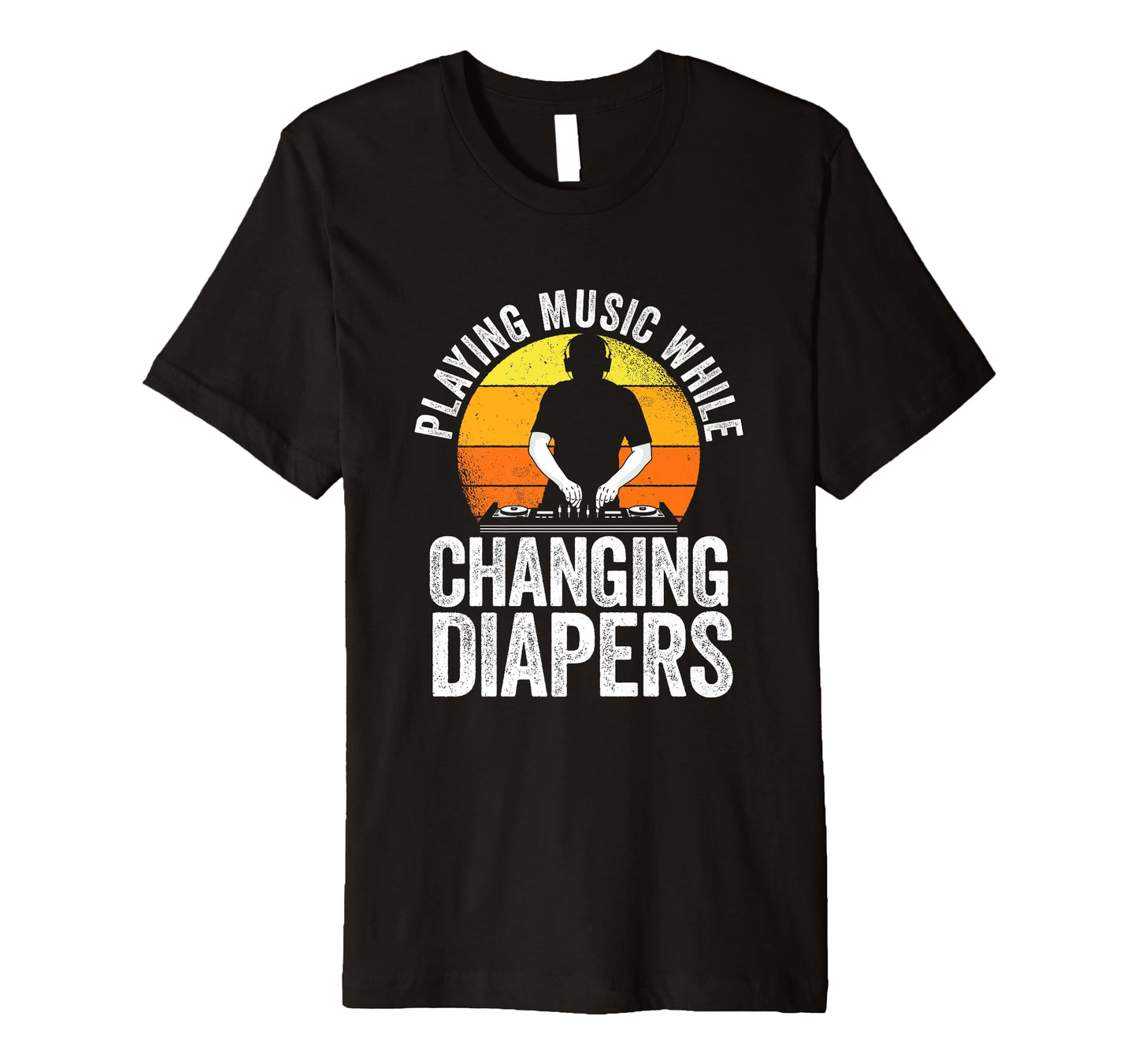 Playing Music While Changing Diapers T-Shirt - Fun Novelty Design Unisex - T-Shirt, Sweatshirt, Hoodie