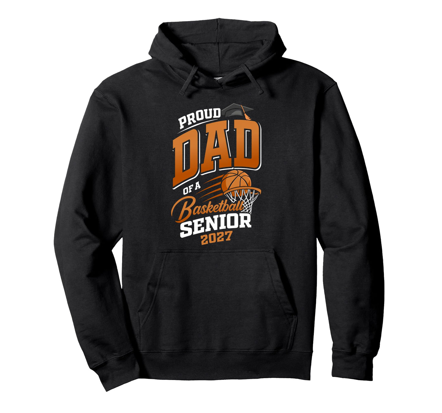 Proud Dad Basketball Senior Class 2027 Hoodie - Trendy Graphic Unisex - T-Shirt, Sweatshirt, Hoodie