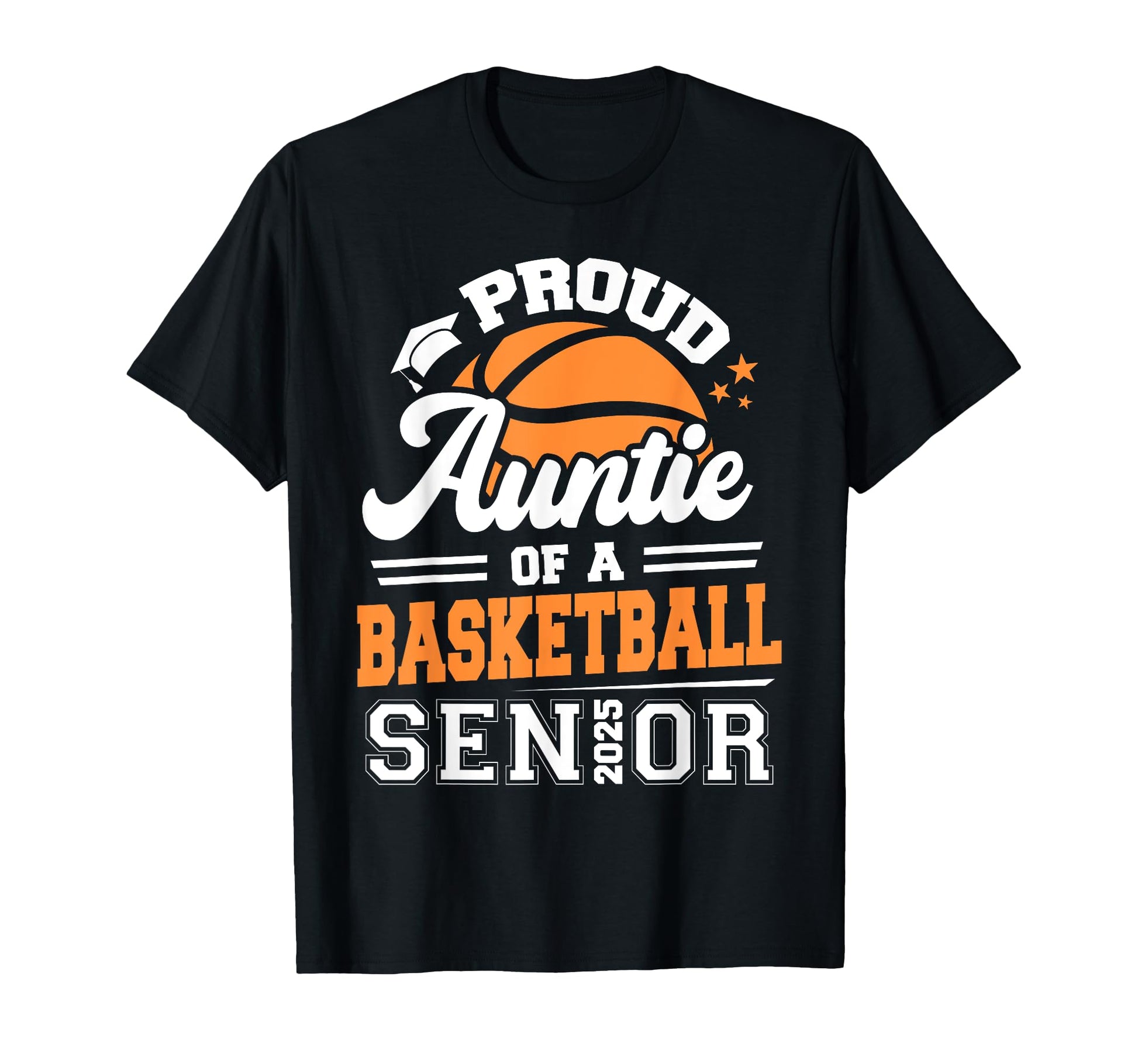 Proud Auntie 2025 Senior Basketball T-Shirt - Graphic Print Men Women - T-Shirt, Sweatshirt, Hoodie
