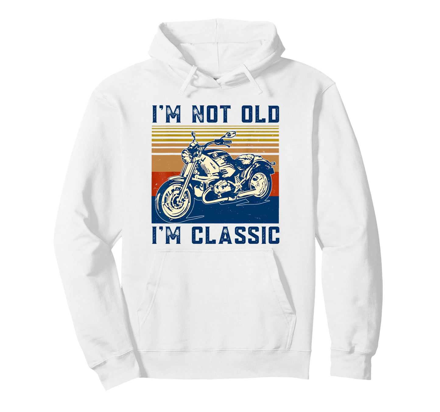 Im Not Old Im Funny Motorcycle Biker Dad Hoodie - Unique Graphic Men Women - T-Shirt, Sweatshirt, Hoodie