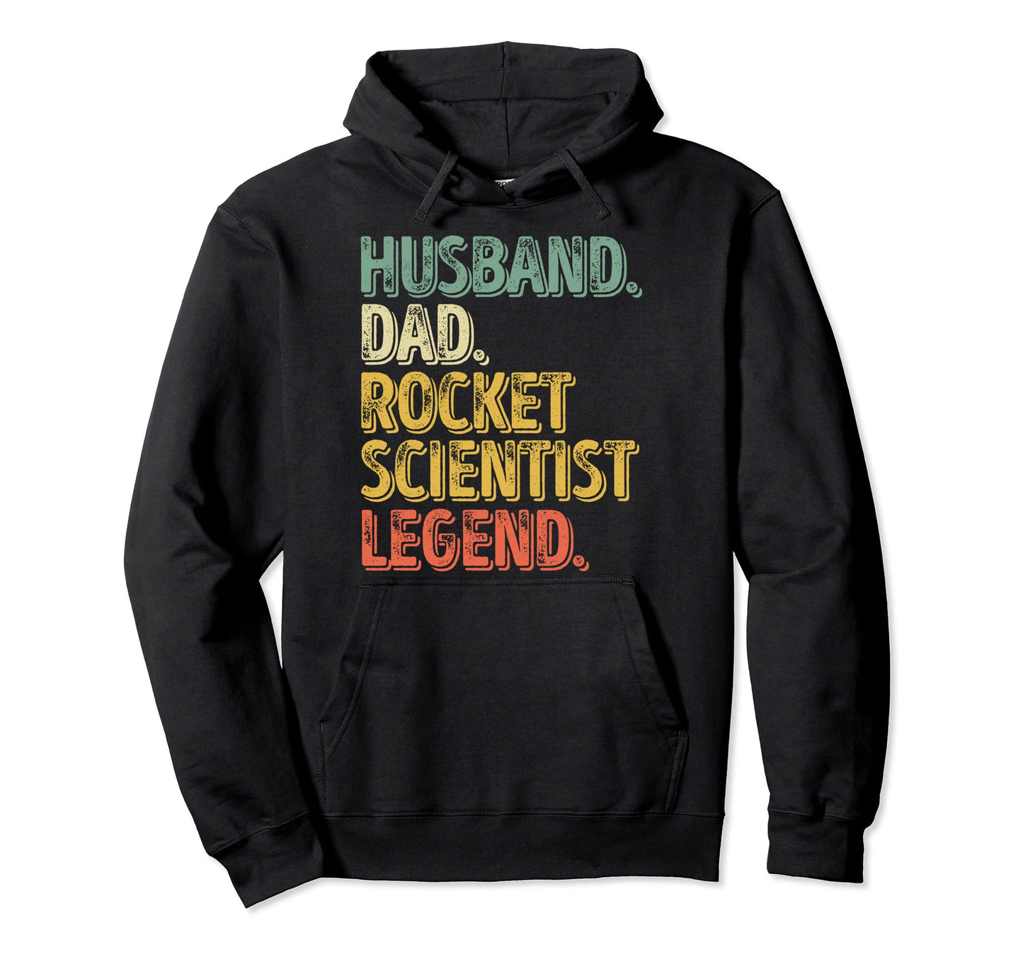 Husband Dad Rocket Scientist Legend Hoodie - Fun Novelty Design Men Women - T-Shirt, Sweatshirt, Hoodie