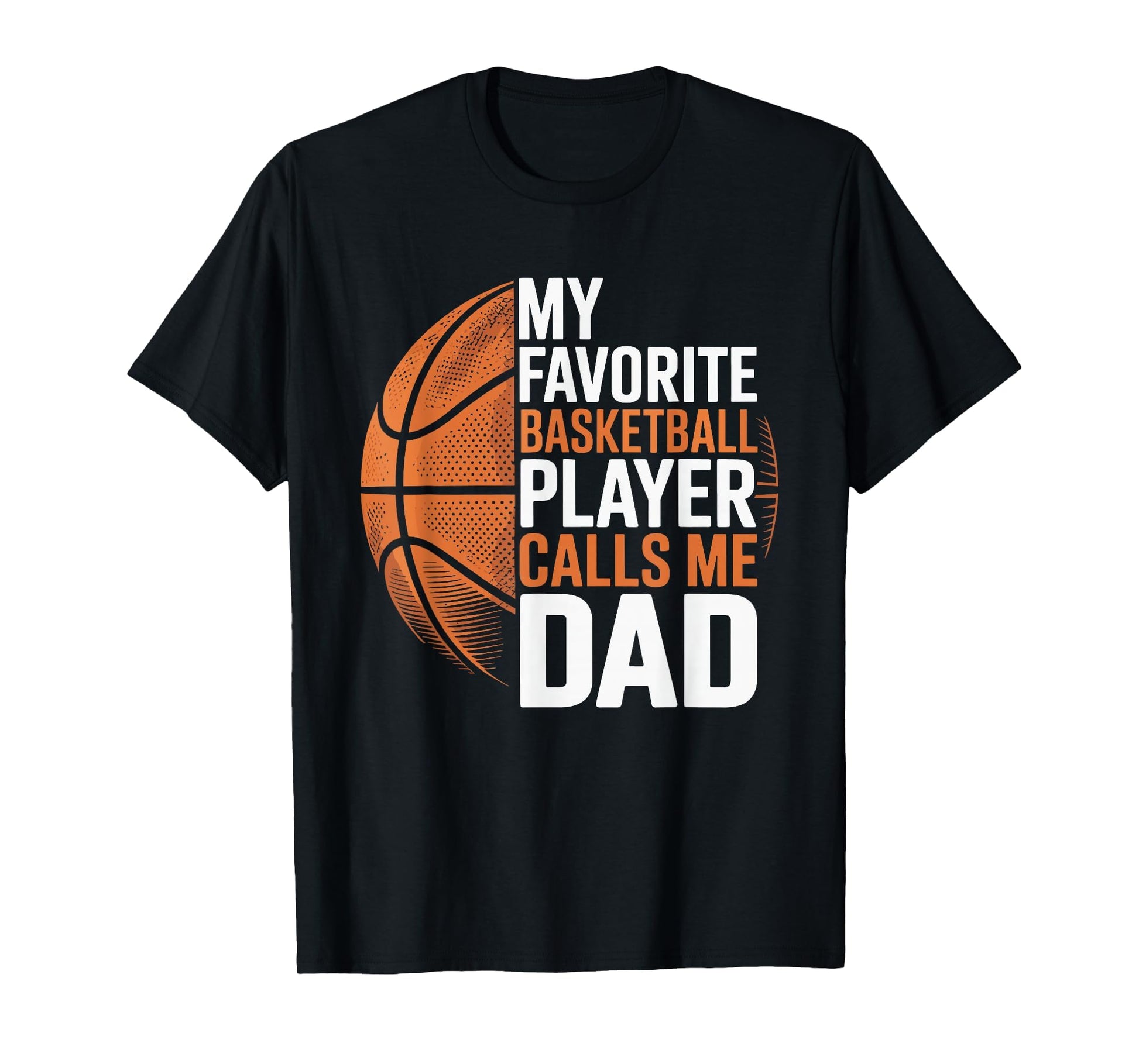 Basketball Dad My Favorite Basketball T-Shirt - Trendy Graphic for Adults - T-Shirt, Sweatshirt, Hoodie