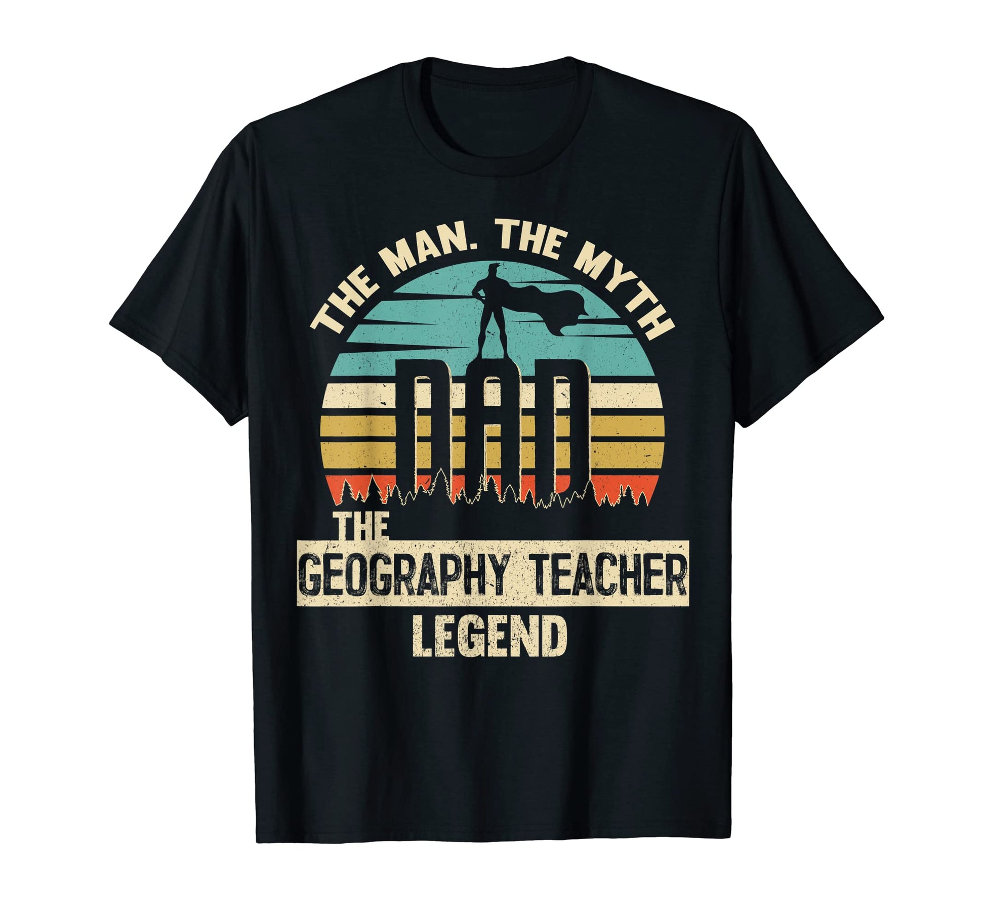 Myth Legend Dad Geography Teacher T-Shirt - Fun Novelty Design for Adults - T-Shirt, Sweatshirt, Hoodie