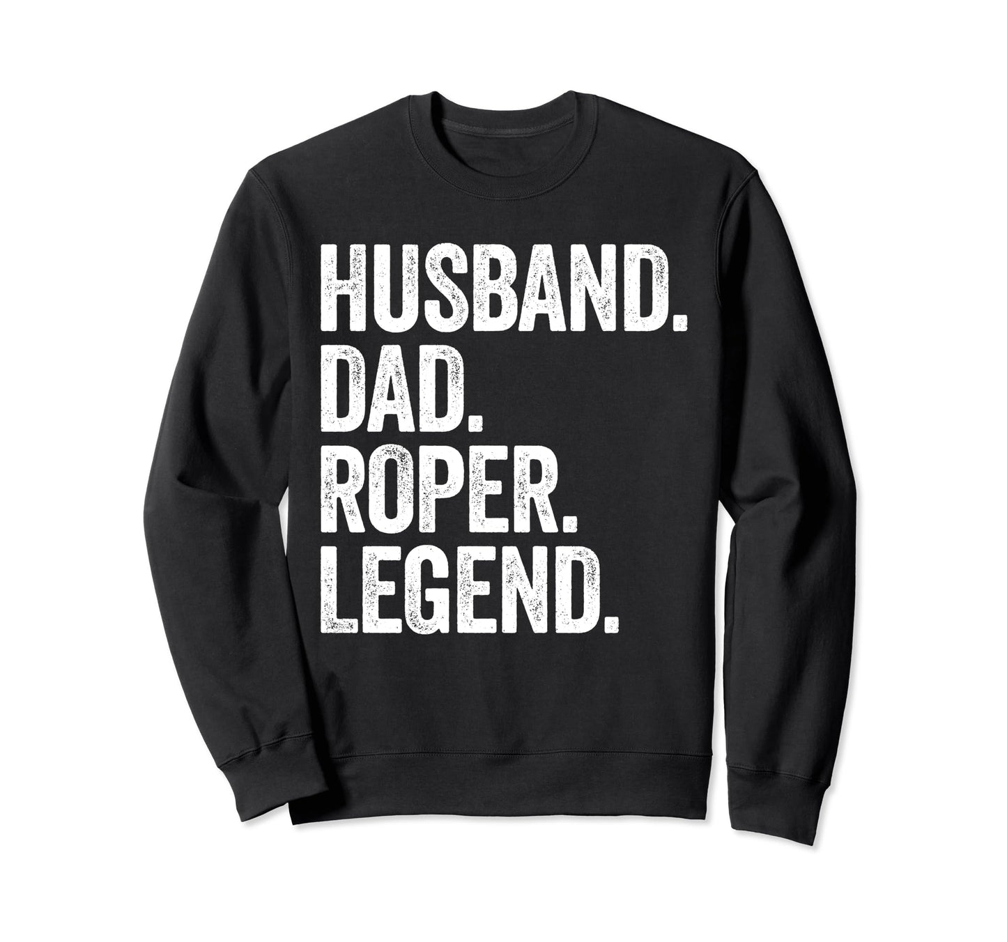 Funny Husband Dad Roper Legend Gifts T-Shirt - Novelty Apparel for Adults - T-Shirt, Sweatshirt, Hoodie
