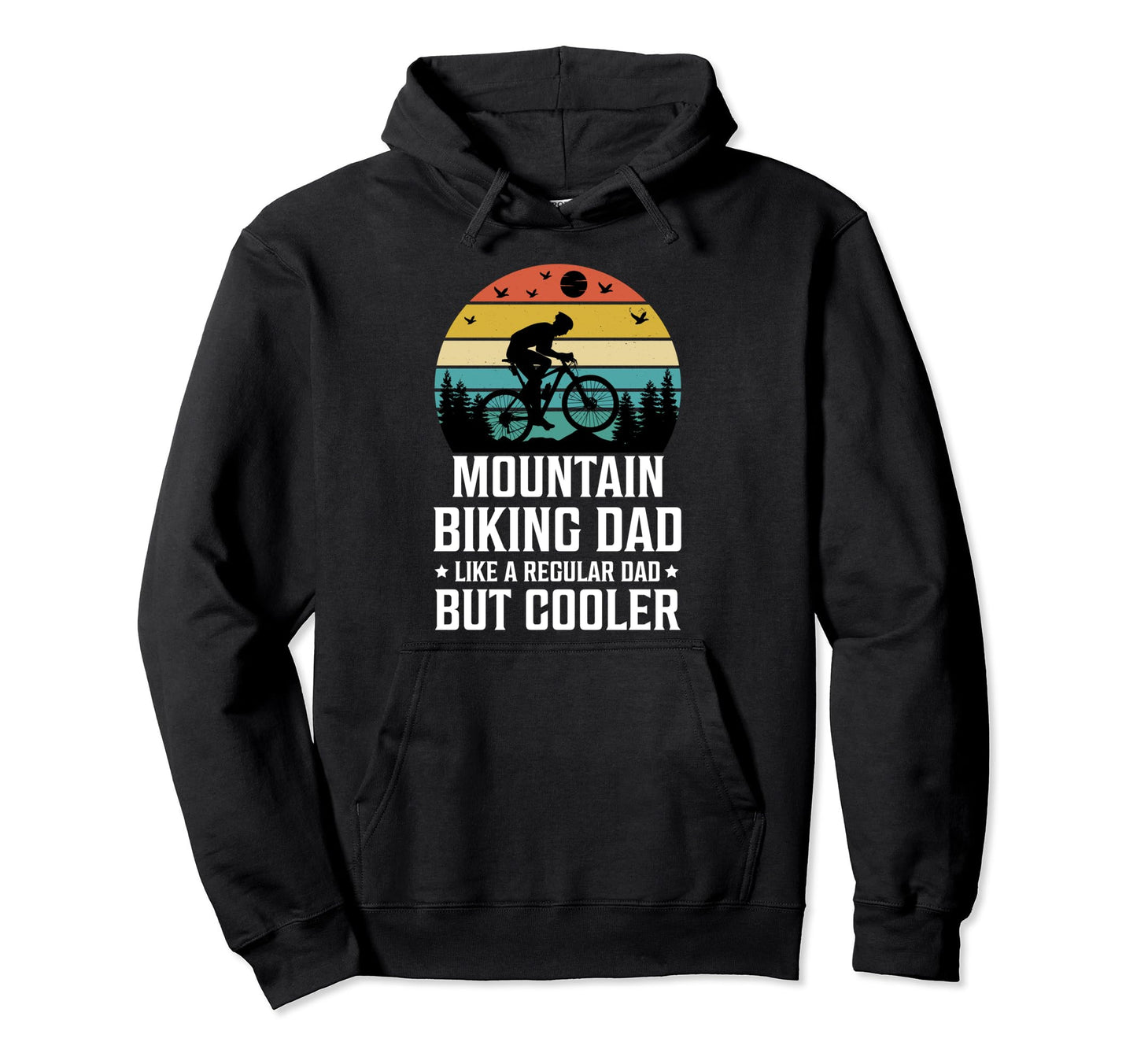 Mountain Biking Dad Like Regular Dad But Hoodie - Trendy Graphic Men Women - T-Shirt, Sweatshirt, Hoodie