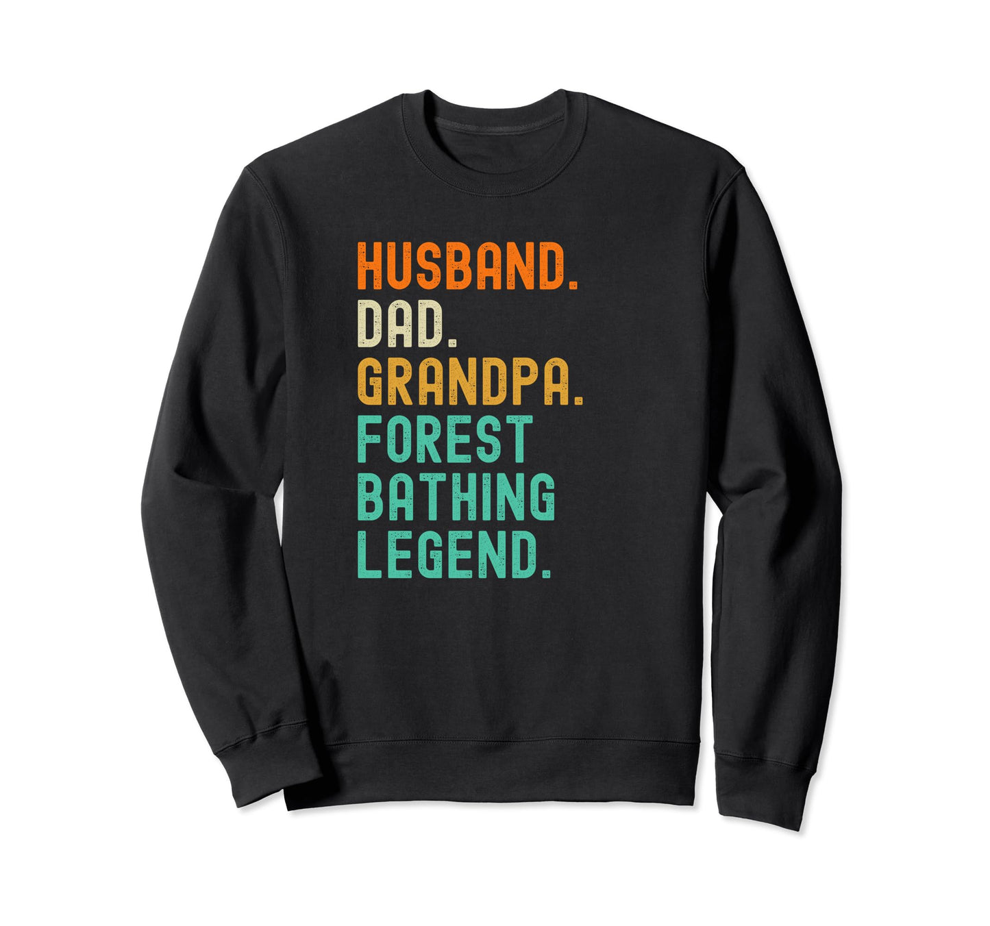 Forest Bathing Husband Dad Grandpa Sweatshirt - Trendy Graphic Unisex - T-Shirt, Sweatshirt, Hoodie