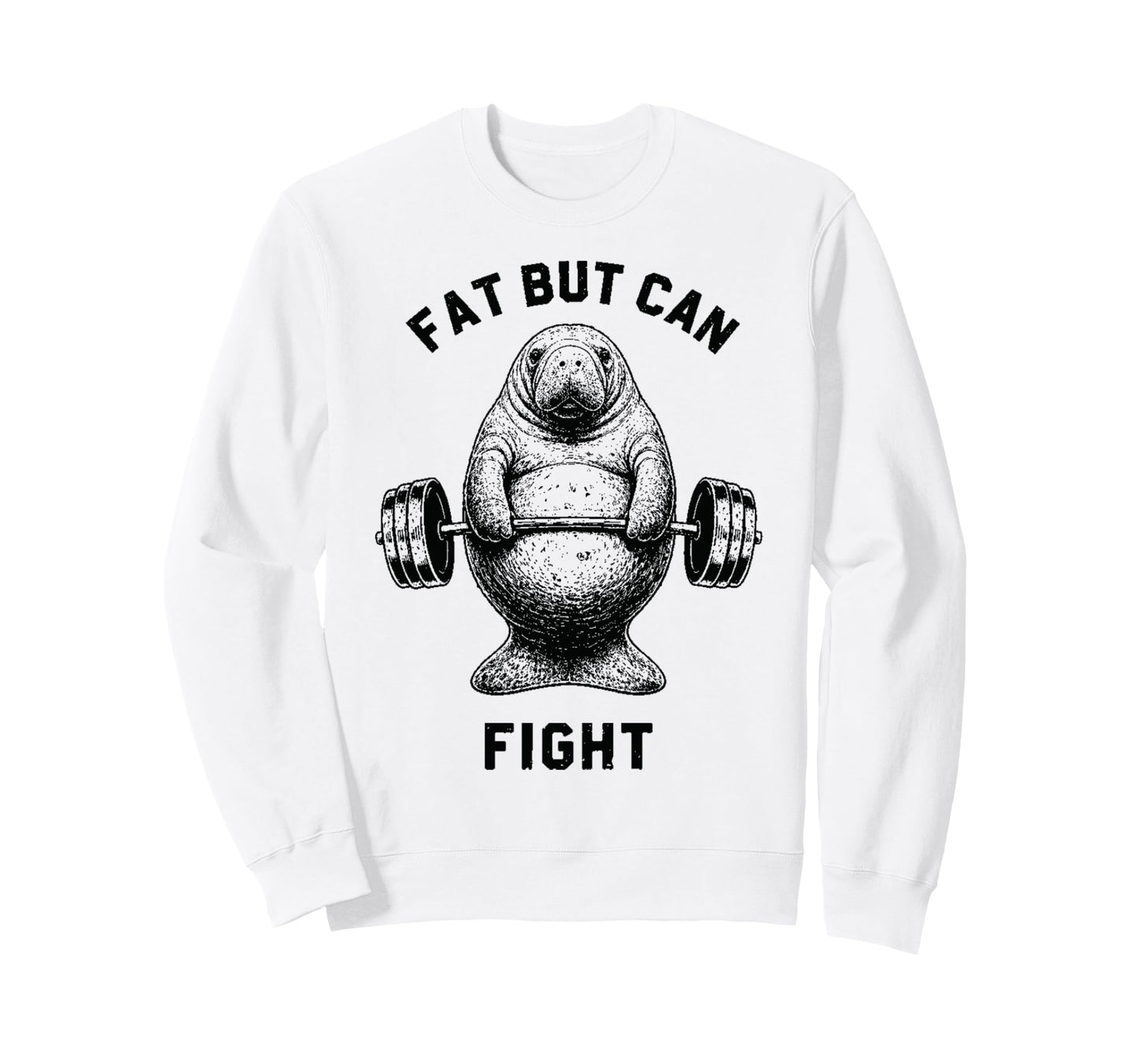 Fat But Can Fight Manatee Sweatshirt - Aesthetic Graphic for Adults - T-Shirt, Sweatshirt, Hoodie