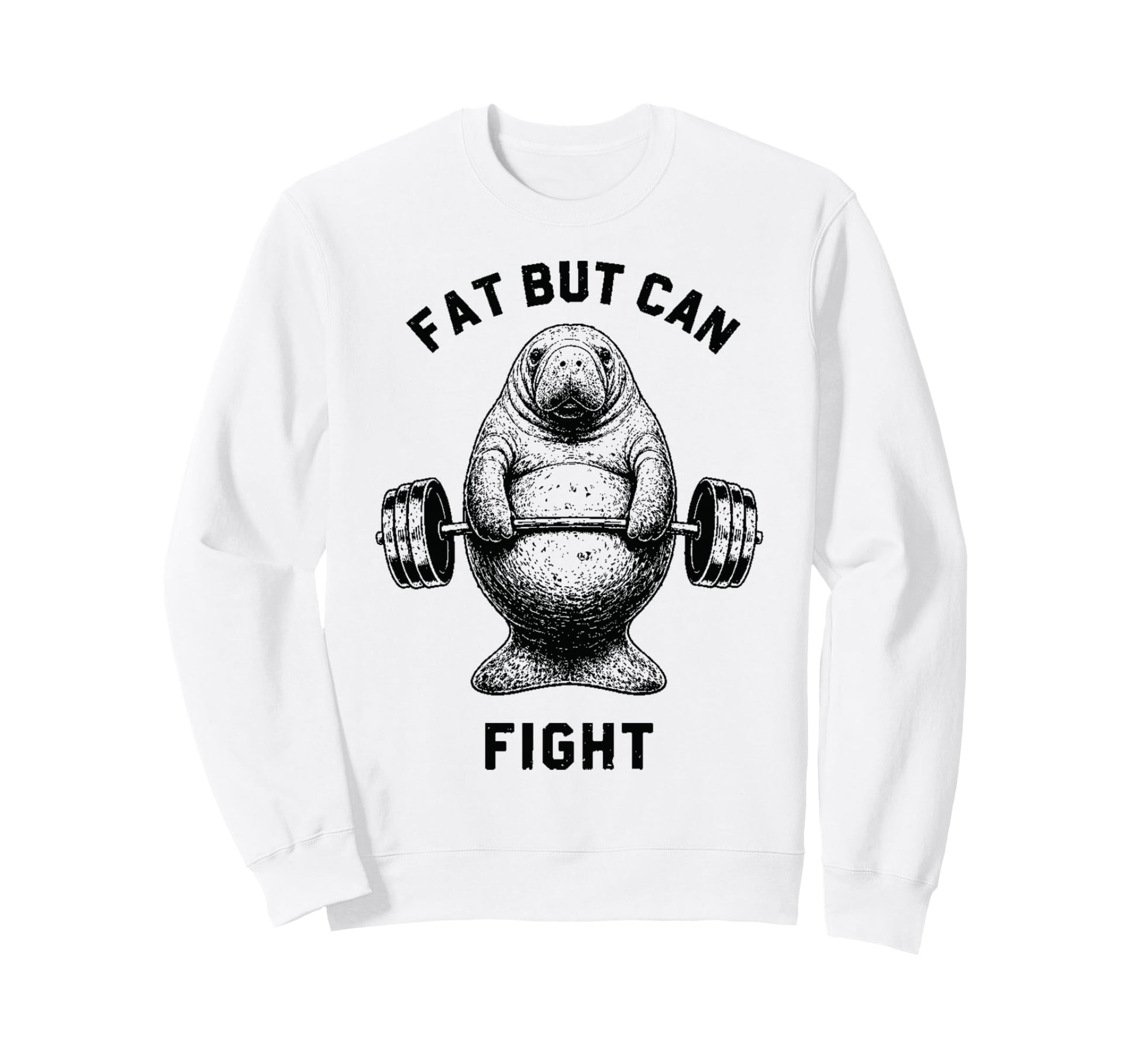 Fat But Can Fight Manatee Sweatshirt - Aesthetic Graphic for Adults - T-Shirt, Sweatshirt, Hoodie