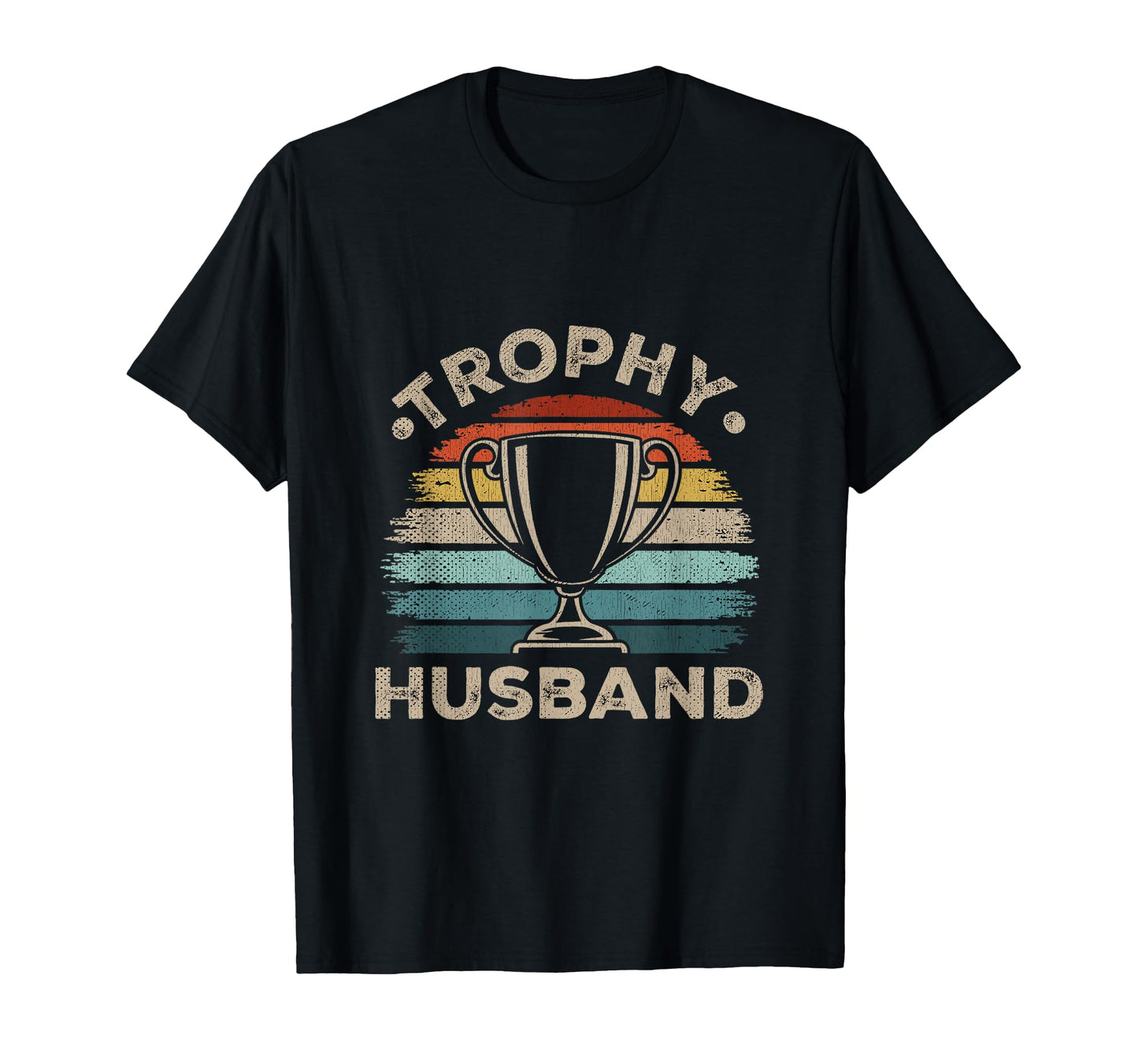 Trophy Husband Sarcastic Groom Marriage T-Shirt - Novelty Apparel Unisex - T-Shirt, Sweatshirt, Hoodie