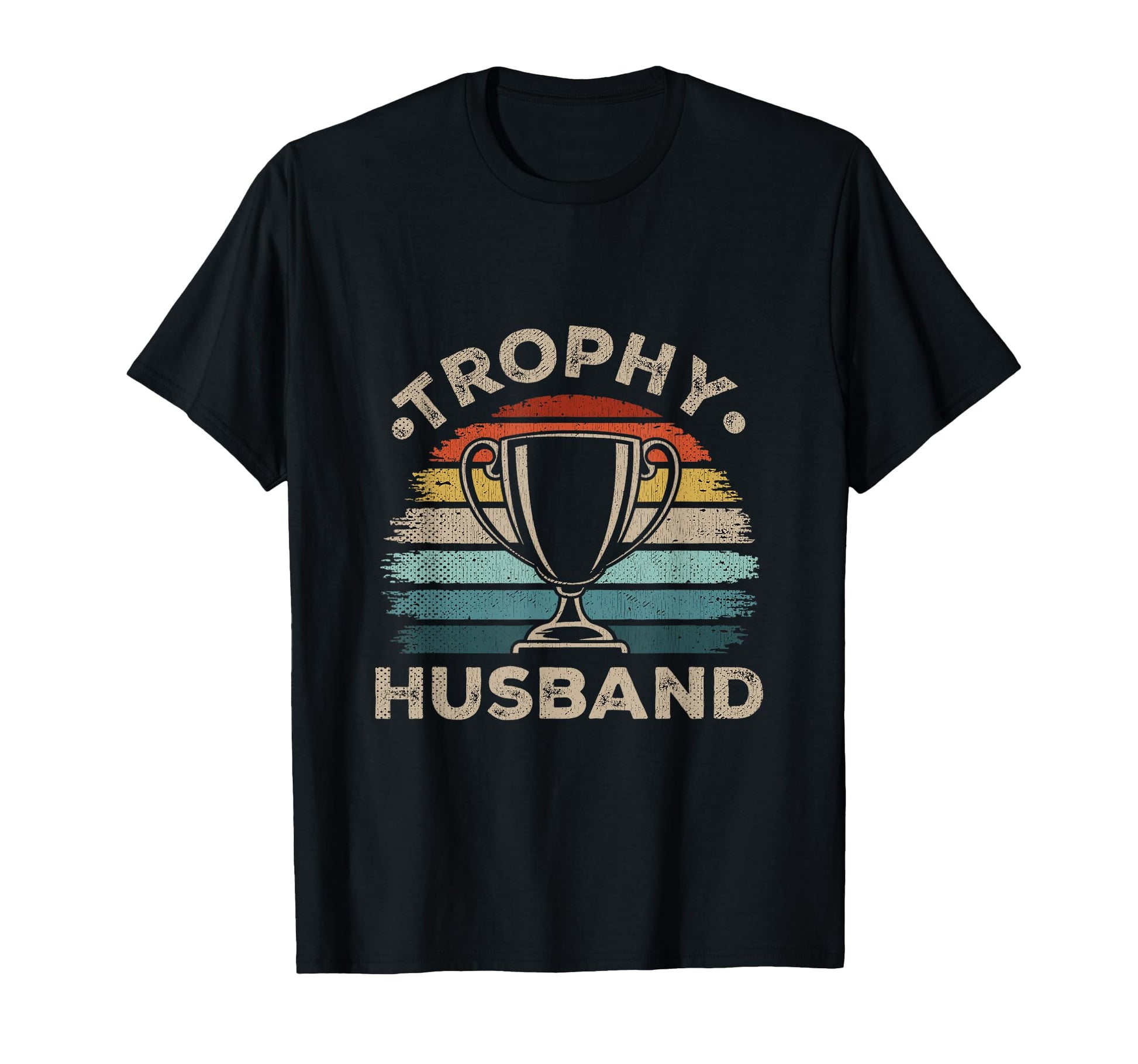 Trophy Husband Sarcastic Groom Marriage T-Shirt - Novelty Apparel Unisex - T-Shirt, Sweatshirt, Hoodie
