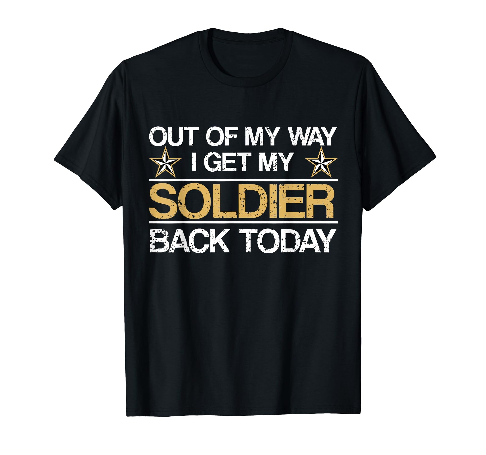 Out My Way I Get My Soldier Back Today T-Shirt - Trendy Graphic for Adults - T-Shirt, Sweatshirt, Hoodie