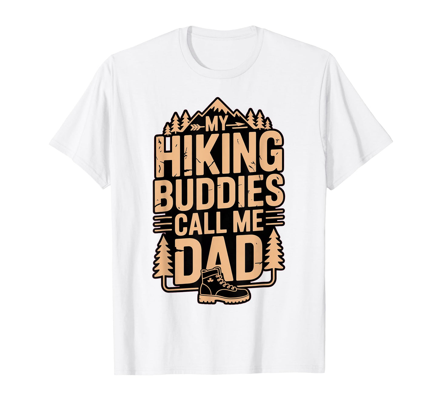 My Hiking Buddies Call Me Dad Funny T-Shirt - Unique Graphic for Adults - T-Shirt, Sweatshirt, Hoodie