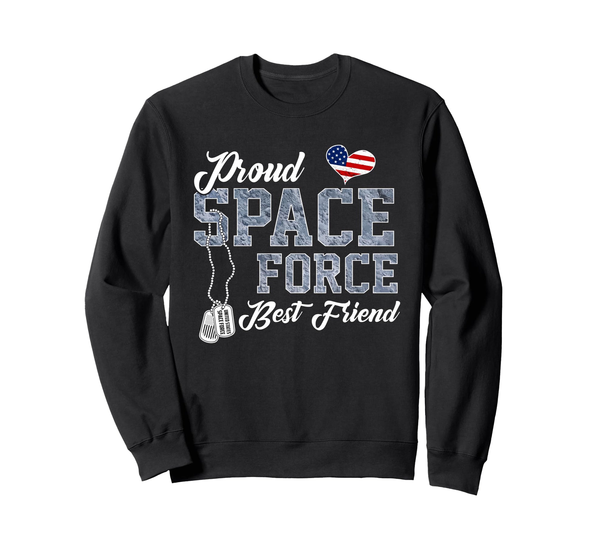 Proud Space Force Best Friend Us Sweatshirt - Unique Graphic Men Women - T-Shirt, Sweatshirt, Hoodie
