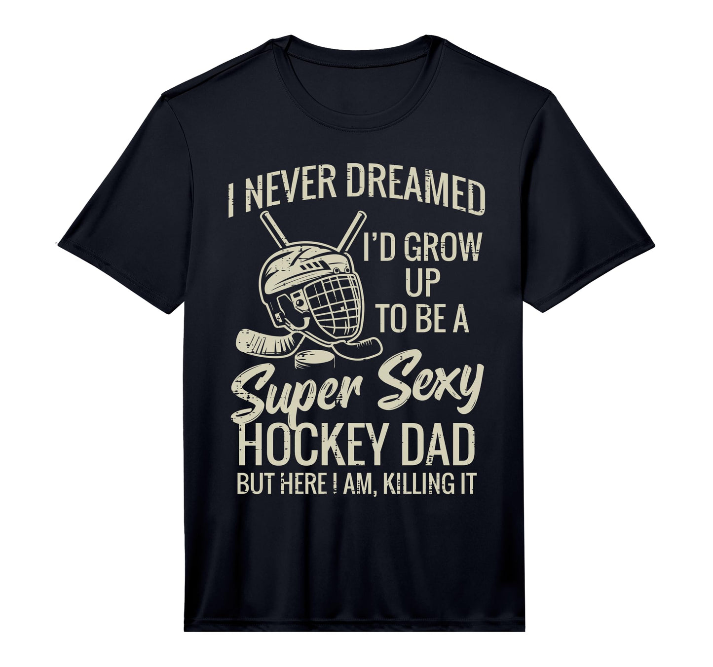 Mens Never Dreamed Super Sexy T-Shirt - Fun Novelty Design Men Women - T-Shirt, Sweatshirt, Hoodie
