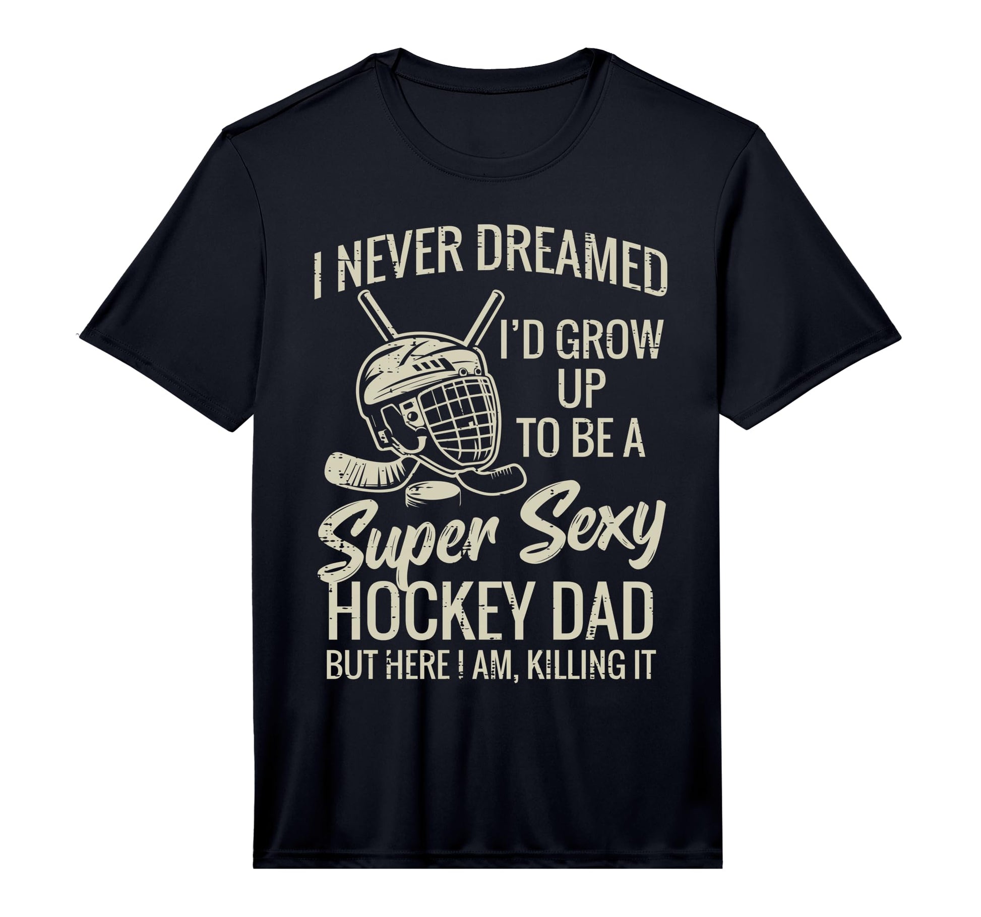 Mens Never Dreamed Super Sexy T-Shirt - Fun Novelty Design Men Women - T-Shirt, Sweatshirt, Hoodie