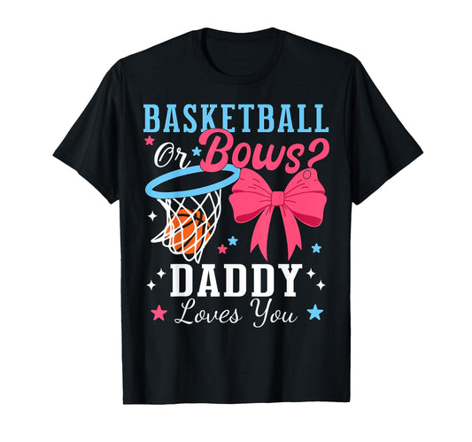 Basketball Or Bows Daddy Loves You T-Shirt - Novelty Apparel Men Women - T-Shirt, Sweatshirt, Hoodie