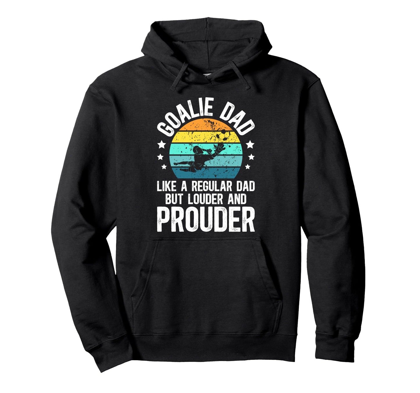 Soccer Goalie Dad Soccer Keeper Hoodie - Casual Everyday Wear Men Women - T-Shirt, Sweatshirt, Hoodie